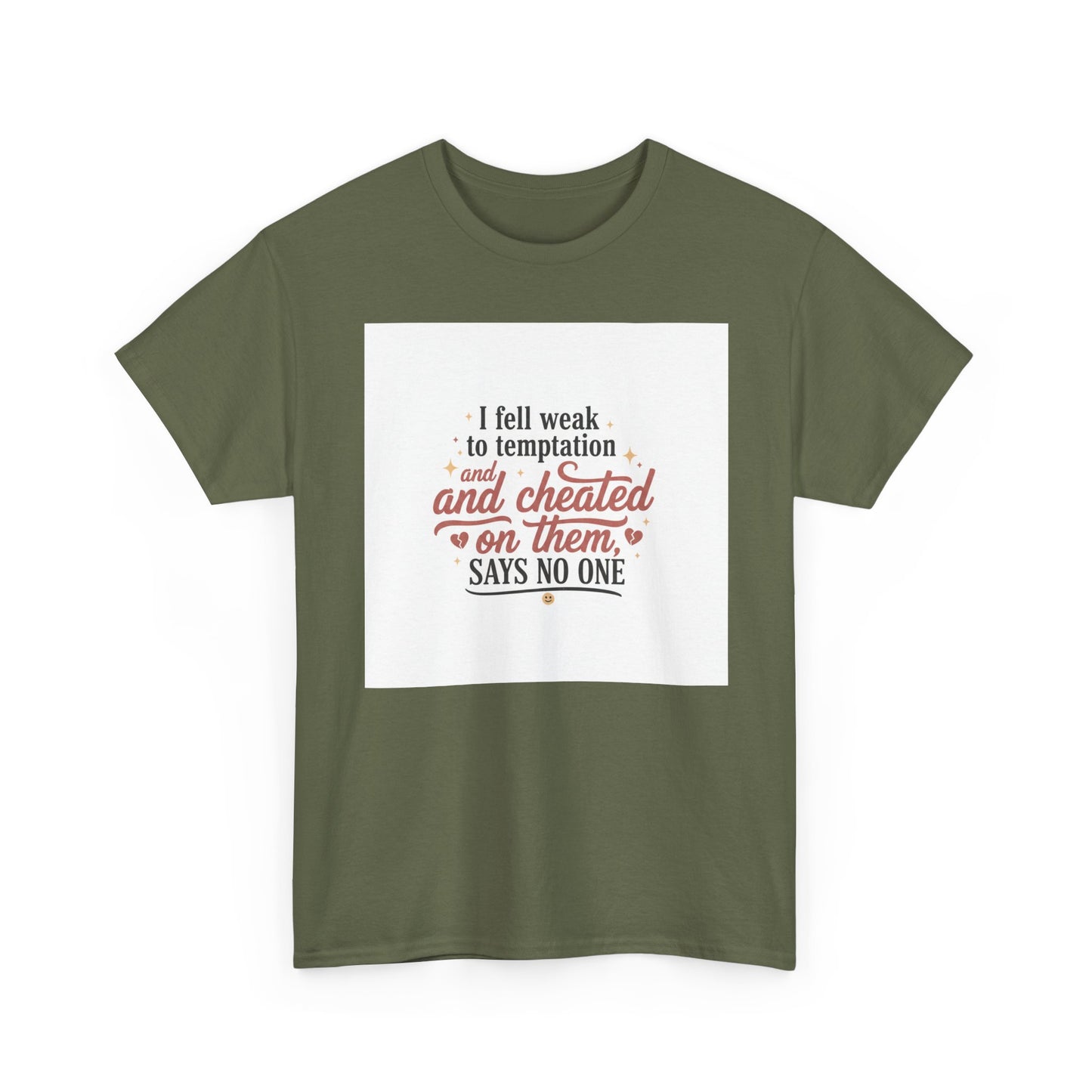 Funny Relationship Quote T-Shirt — “I fell weak to temptation and cheated on them” Graphic Tee Printify