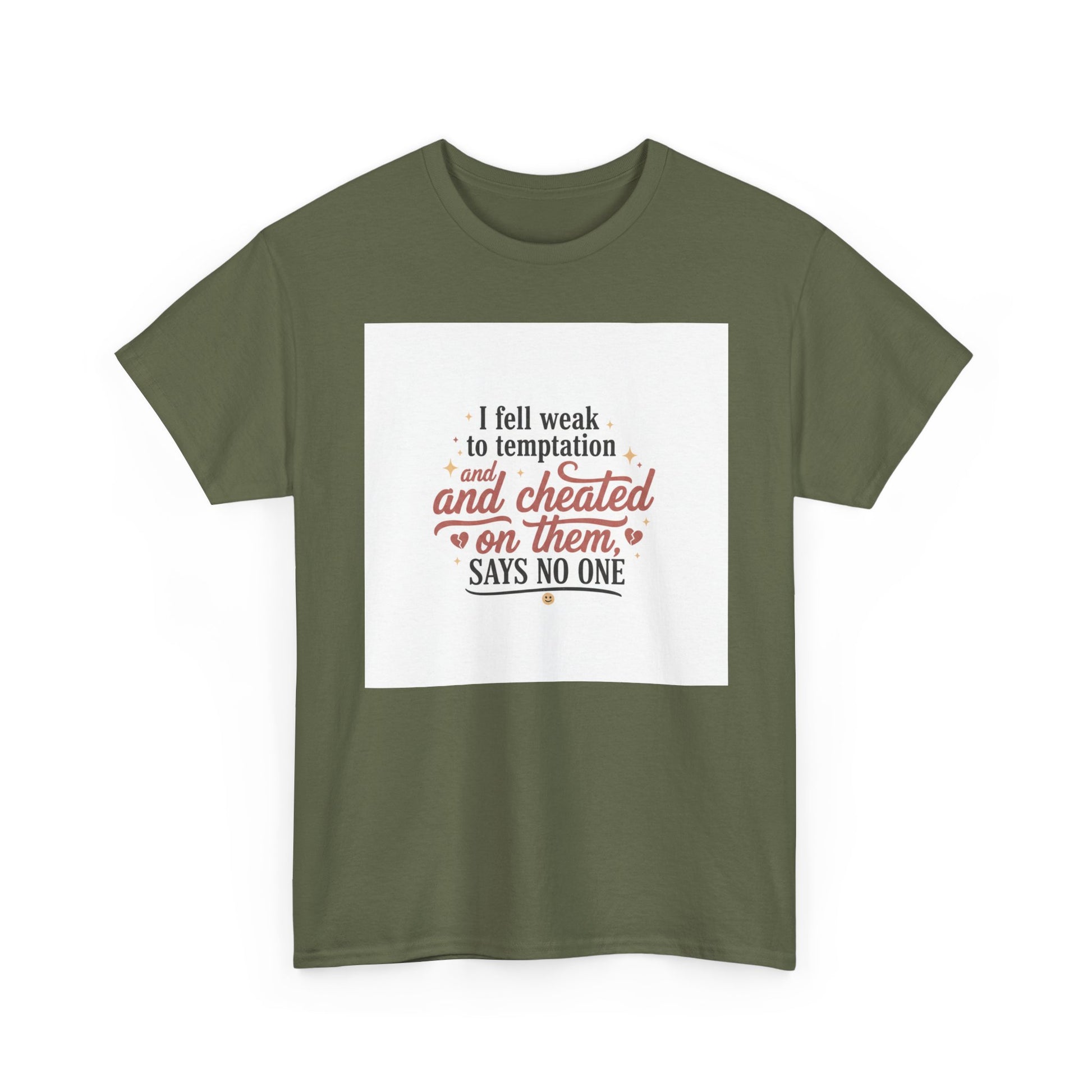 Funny Relationship Quote T-Shirt — “I fell weak to temptation and cheated on them” Graphic Tee Printify