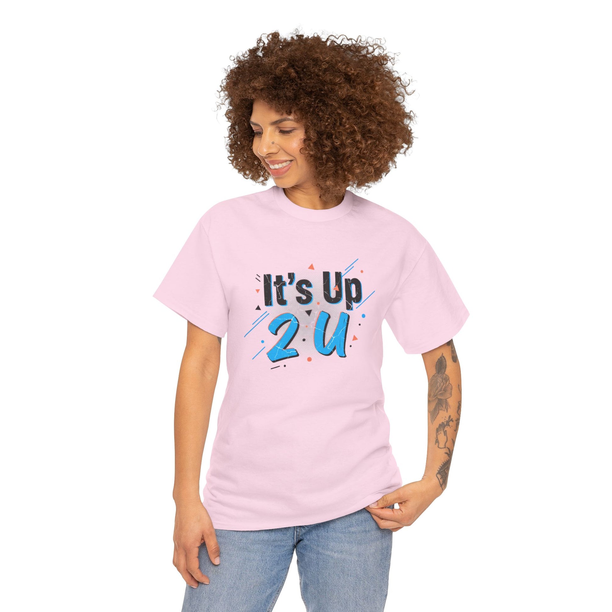 It's Up 2 U T-Shirt — Motivational Graphic Tee Printify