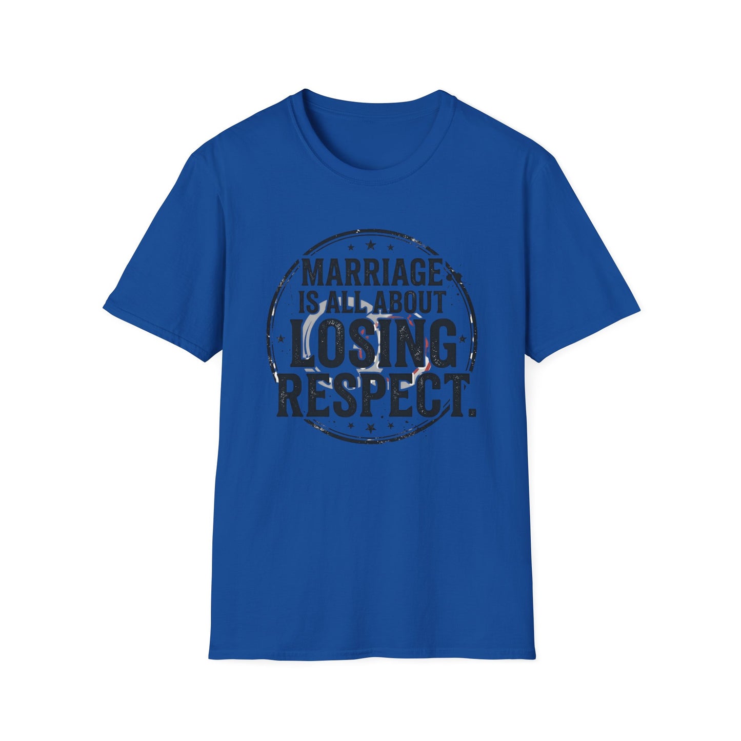 "Marriage Is All About Losing Respect" Funny Sarcastic Graphic Tee Printify