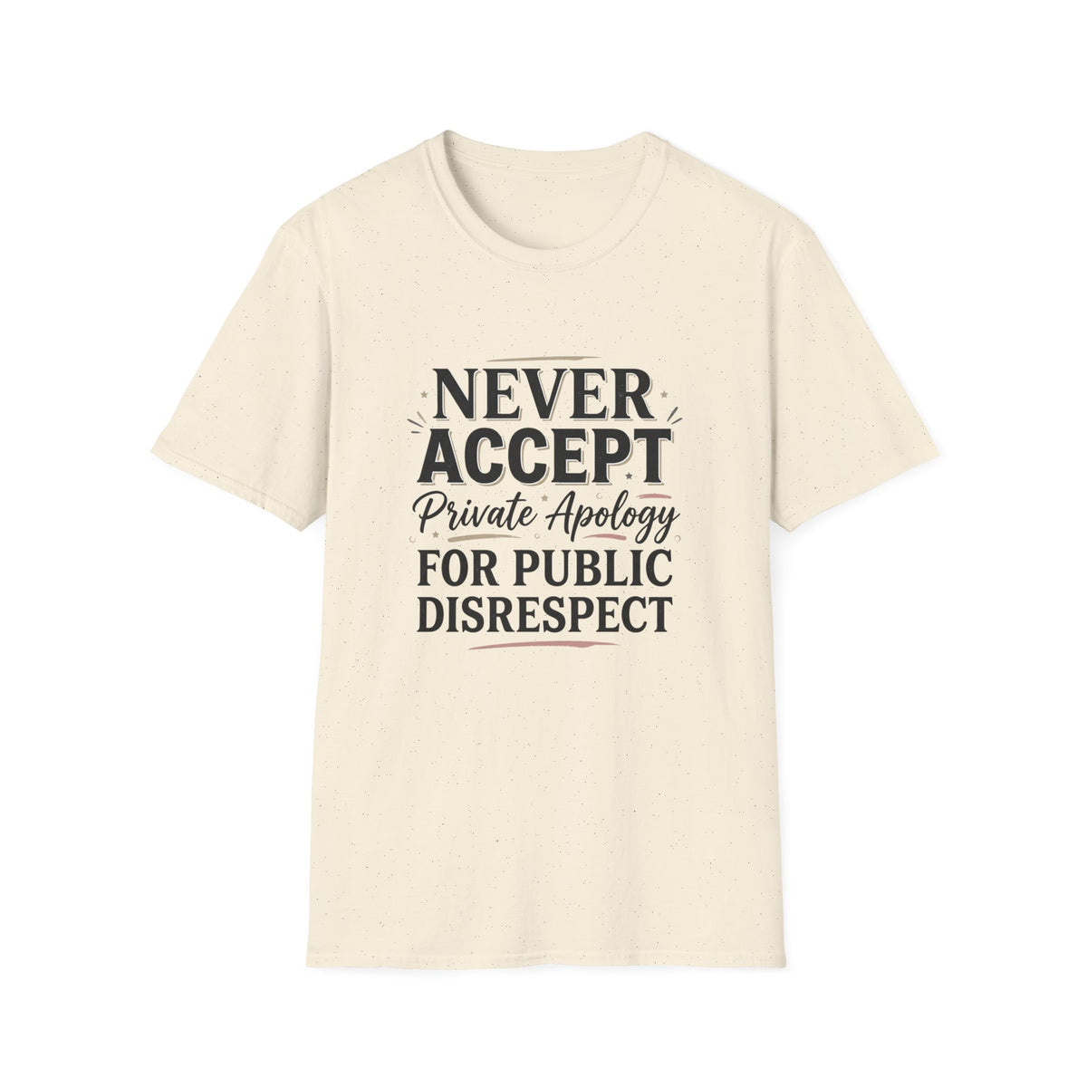 "Never Accept Private Apology for Public Disrespect" Bold Statement Tee