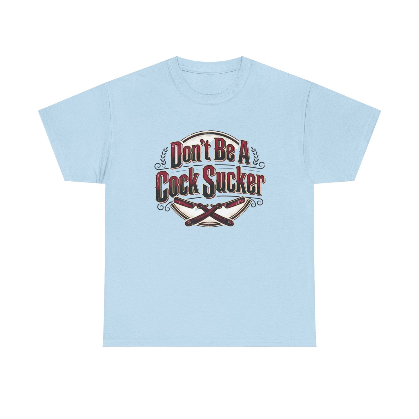 T-Shirt — "Don't Be A Cock Sucker" Graphic Tee Printify