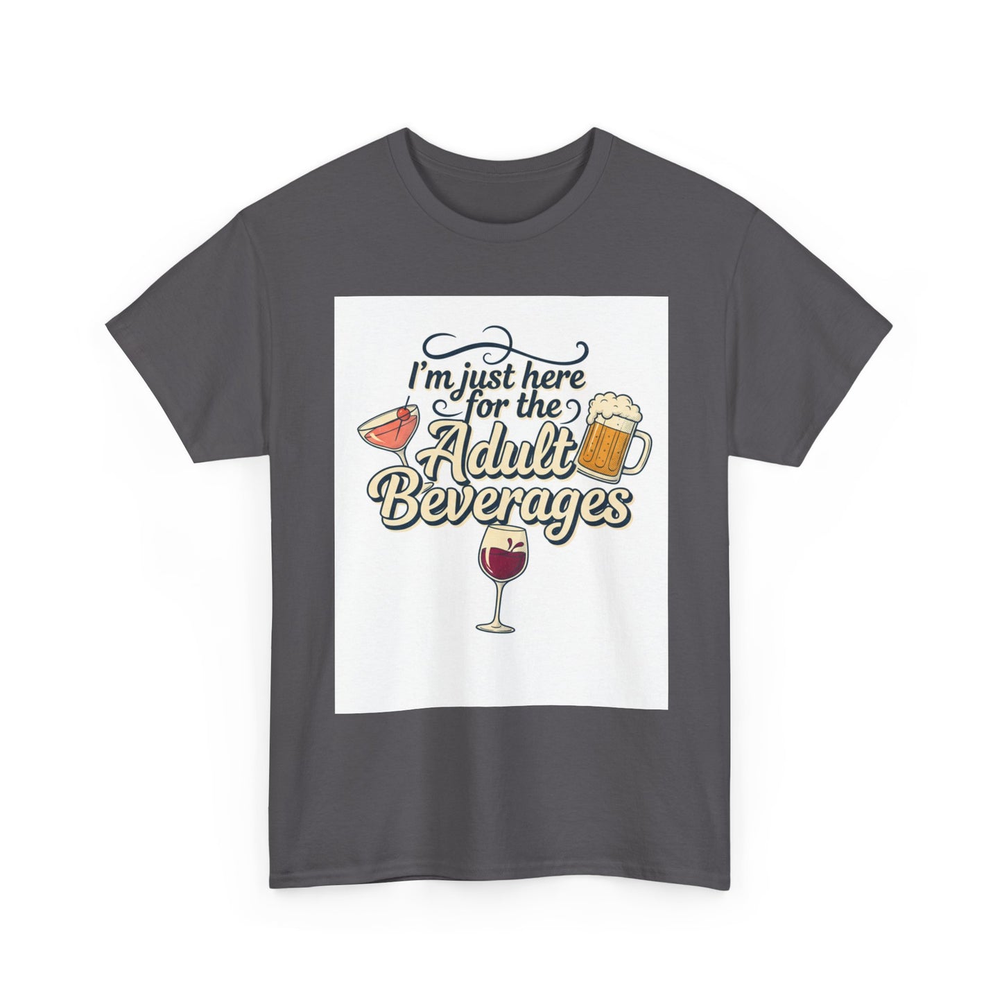 T-Shirt — "I'm Just Here for the Adult Beverages" Funny Wine & Beer Tee
