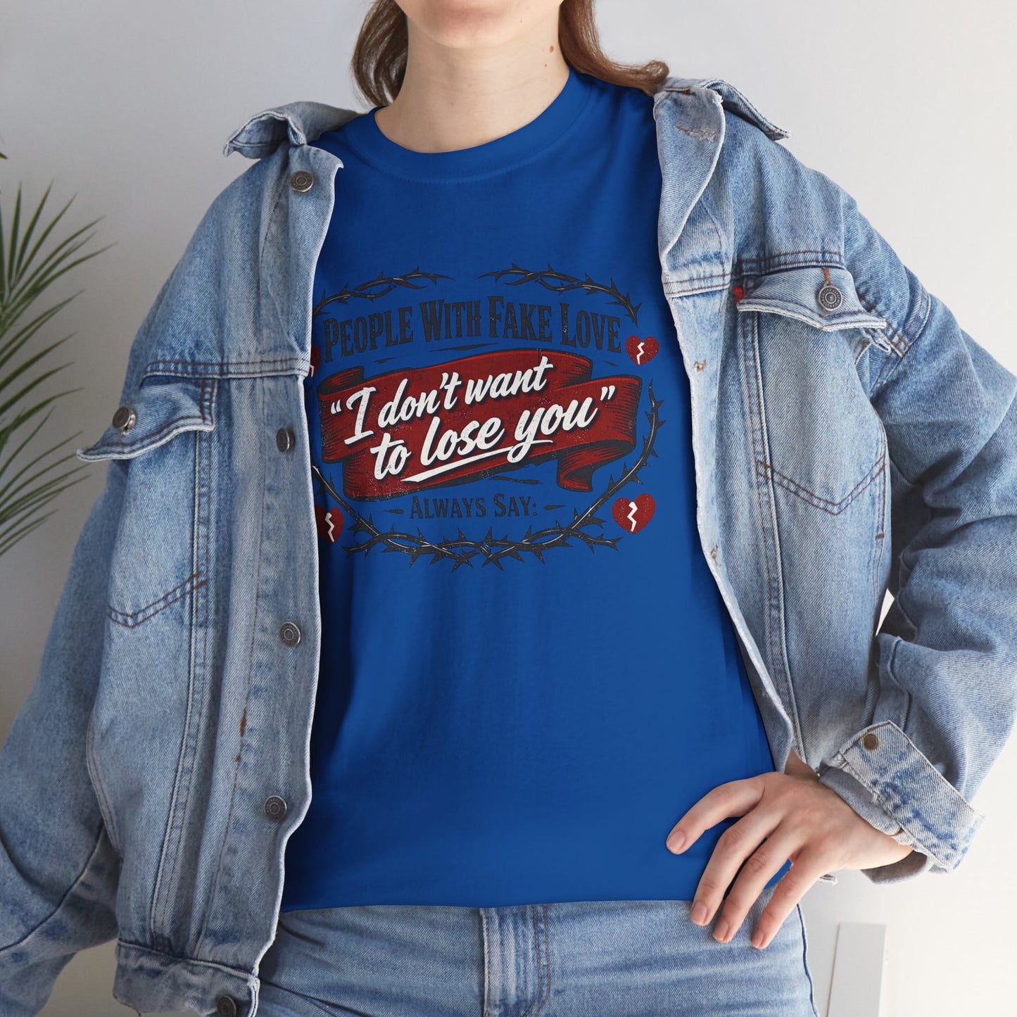 I Don't Want to Lose You Tee – 'People With Fake Love' Heart Graphic Cotton Shirt