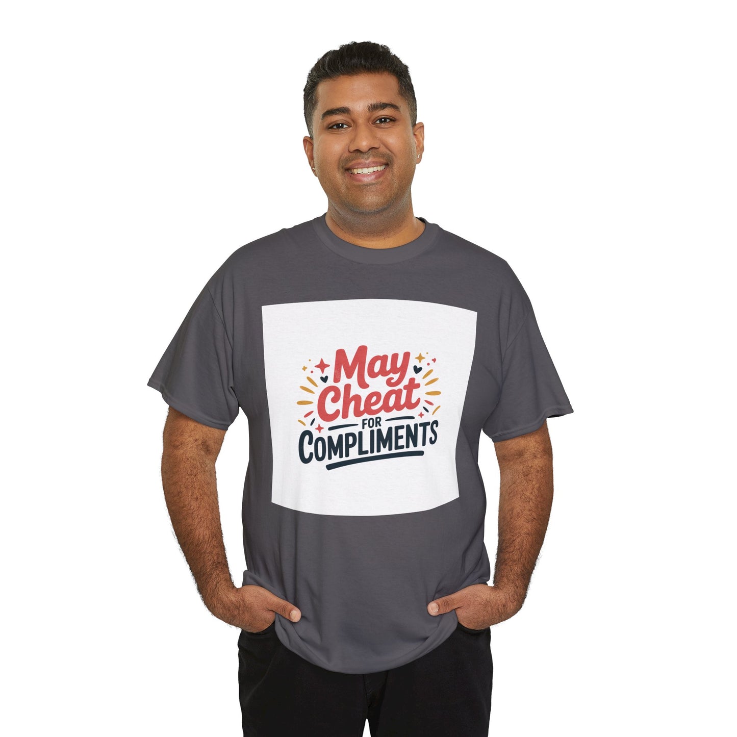 May Cheat for Compliments T-Shirt — Funny Sarcastic Graphic Tee