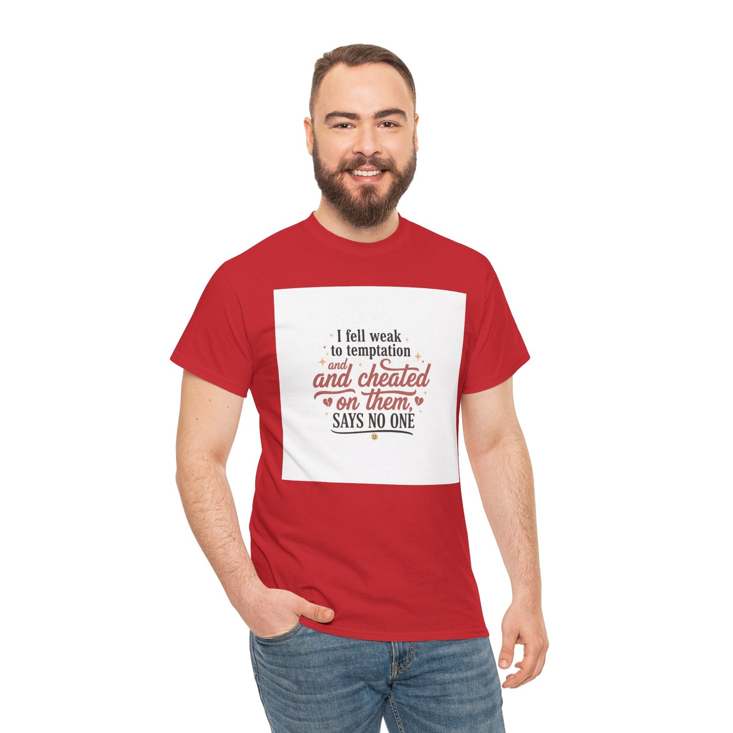 Funny Relationship Quote T-Shirt — “I fell weak to temptation and cheated on them” Graphic Tee Printify