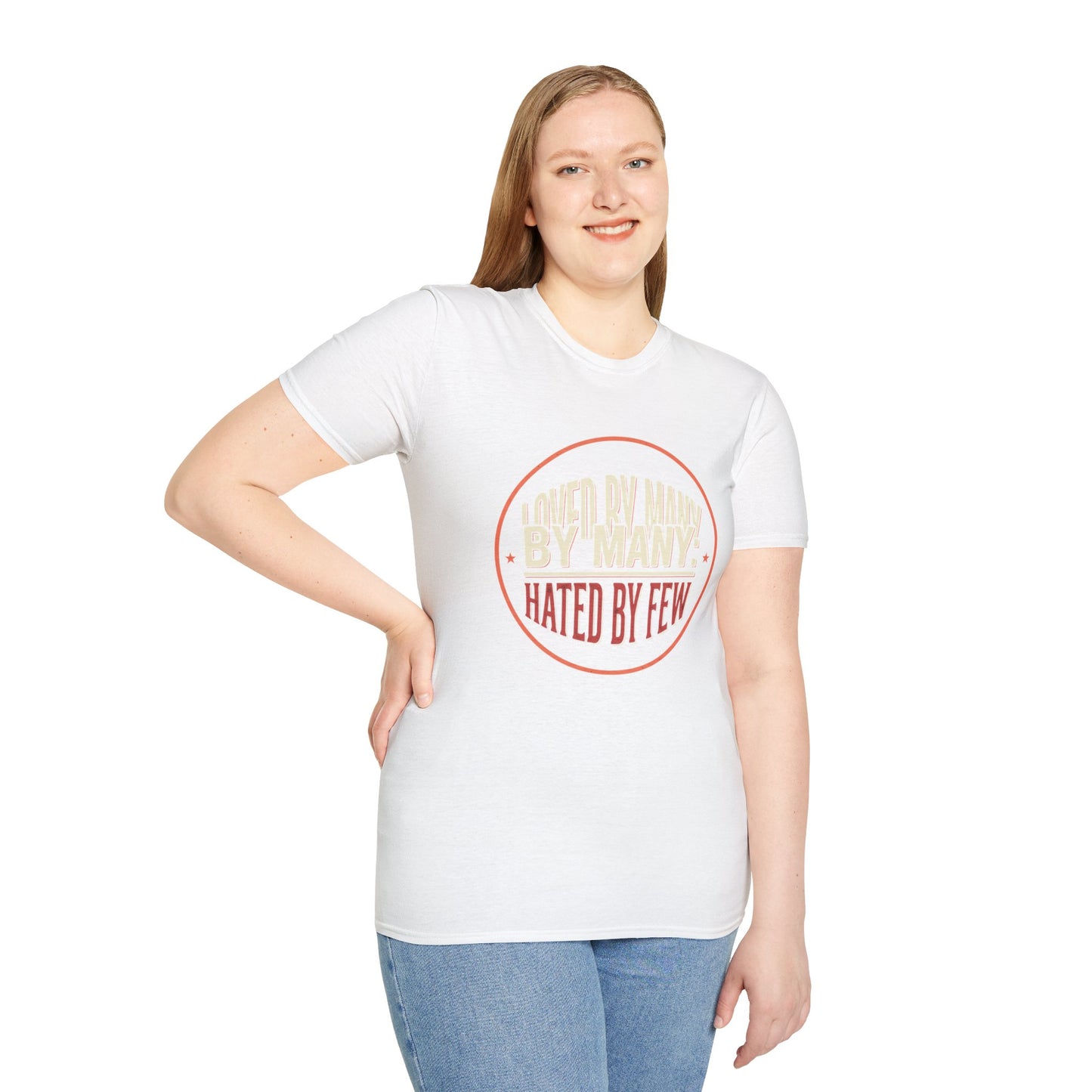 Loved By Many, Hated By Few T-Shirt