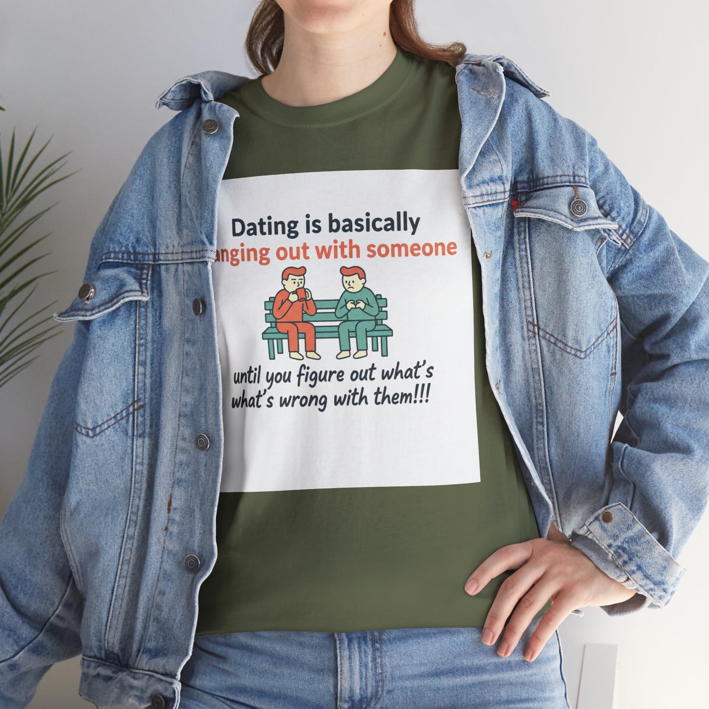 Dating Humor T‑Shirt — "Dating is basically hanging out with someone… until you figure out what's wrong with them!"