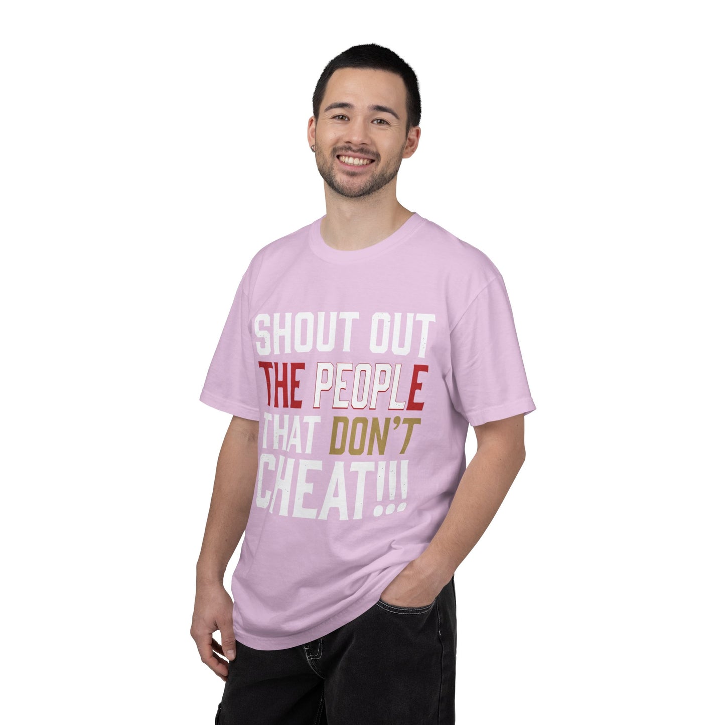 Shout Out The People That Don't Cheat!!! T-Shirt — Funny Honesty Statement Tee