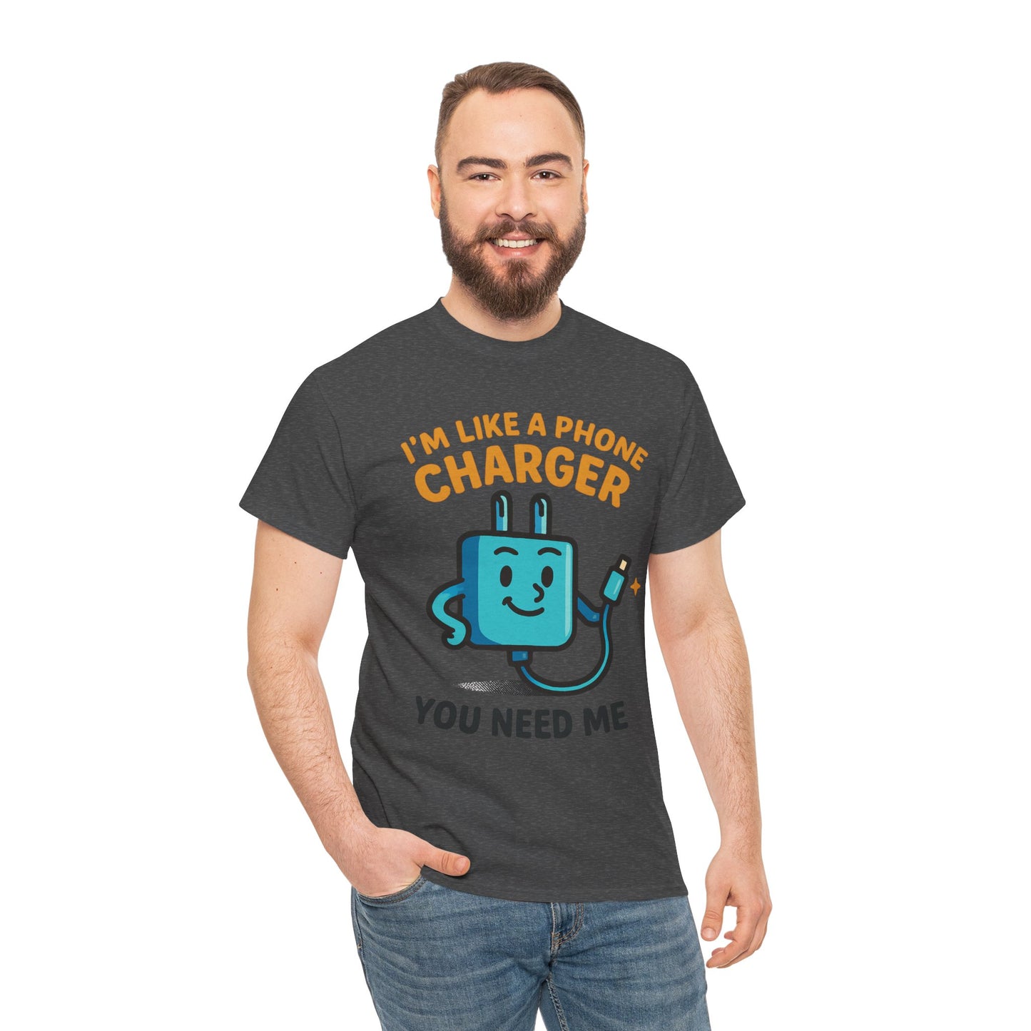 I’m Like a Phone Charger T-Shirt – Cute Tech Pun Tee (“You Need Me”)