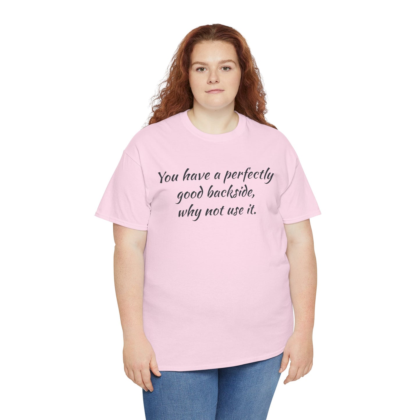 You have a Perfectly Good Backside