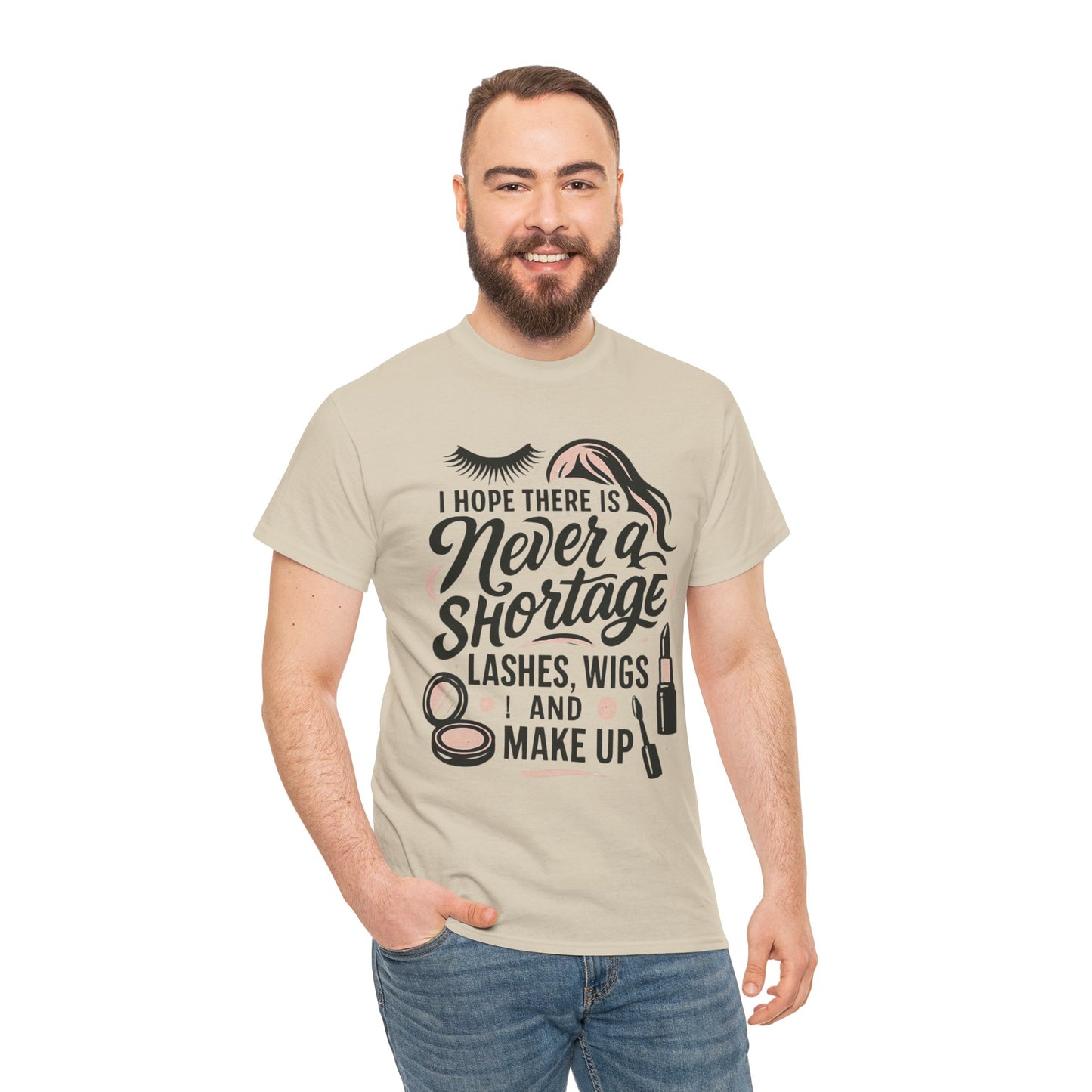 Makeup Lover T‑Shirt — "I Hope There Is Never a Shortage of Lashes, Wigs and Make Up"