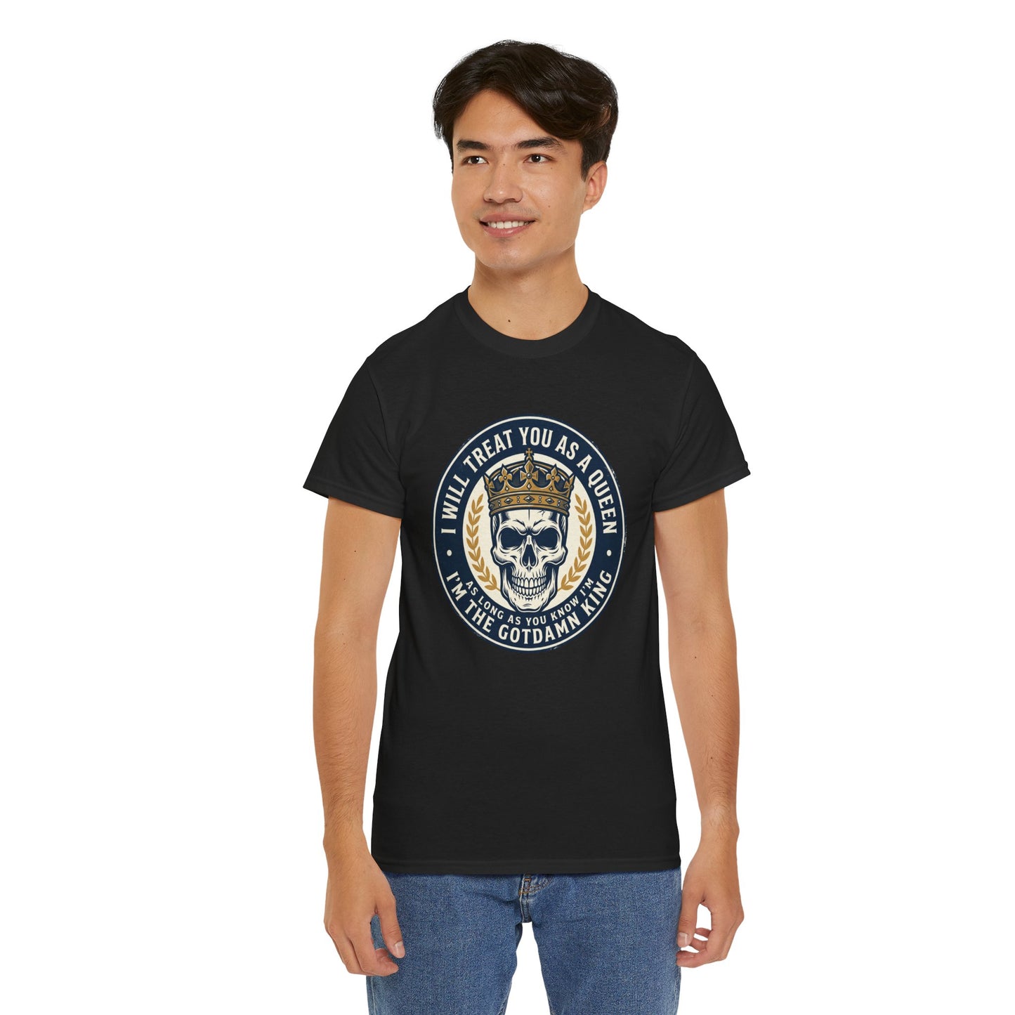 Skull King Tee — "I Will Treat You As A Queen" Graphic T-Shirt