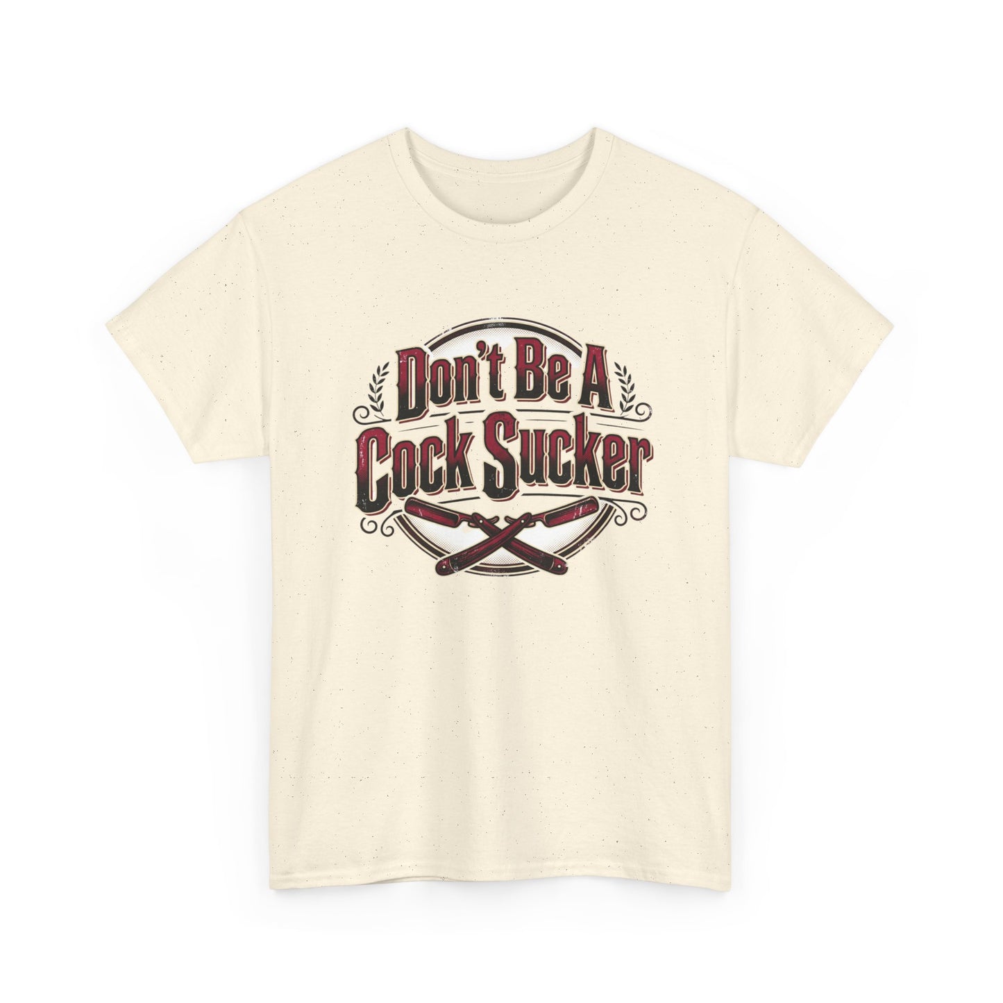 T-Shirt — "Don't Be A Cock Sucker" Graphic Tee Printify