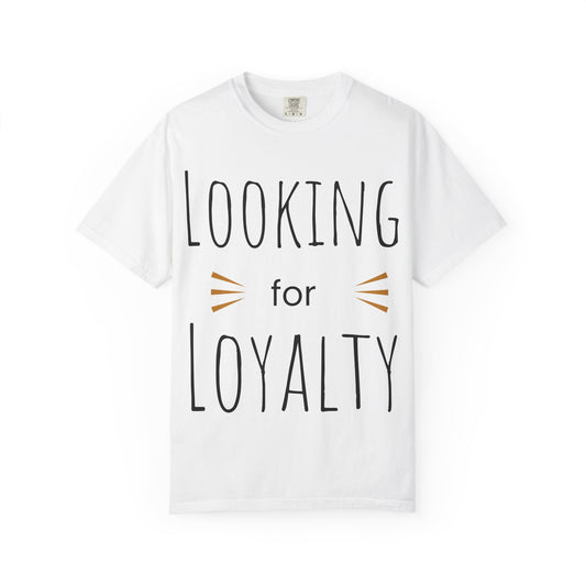 Looking for Loyalty-Dyed T