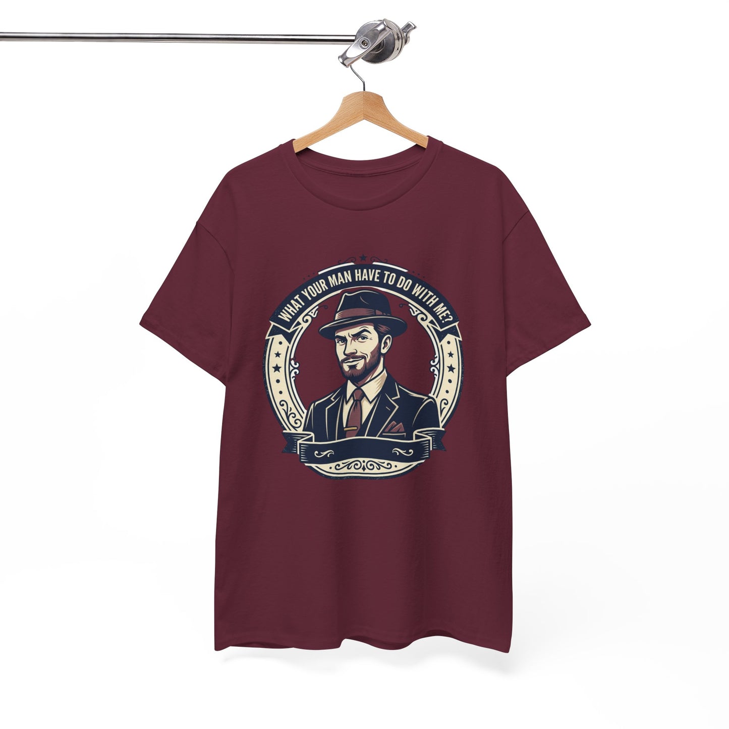 "WHAT YOUR MAN HAVE TO DO WITH ME" T-Shirt — Sassy Graphic Tee