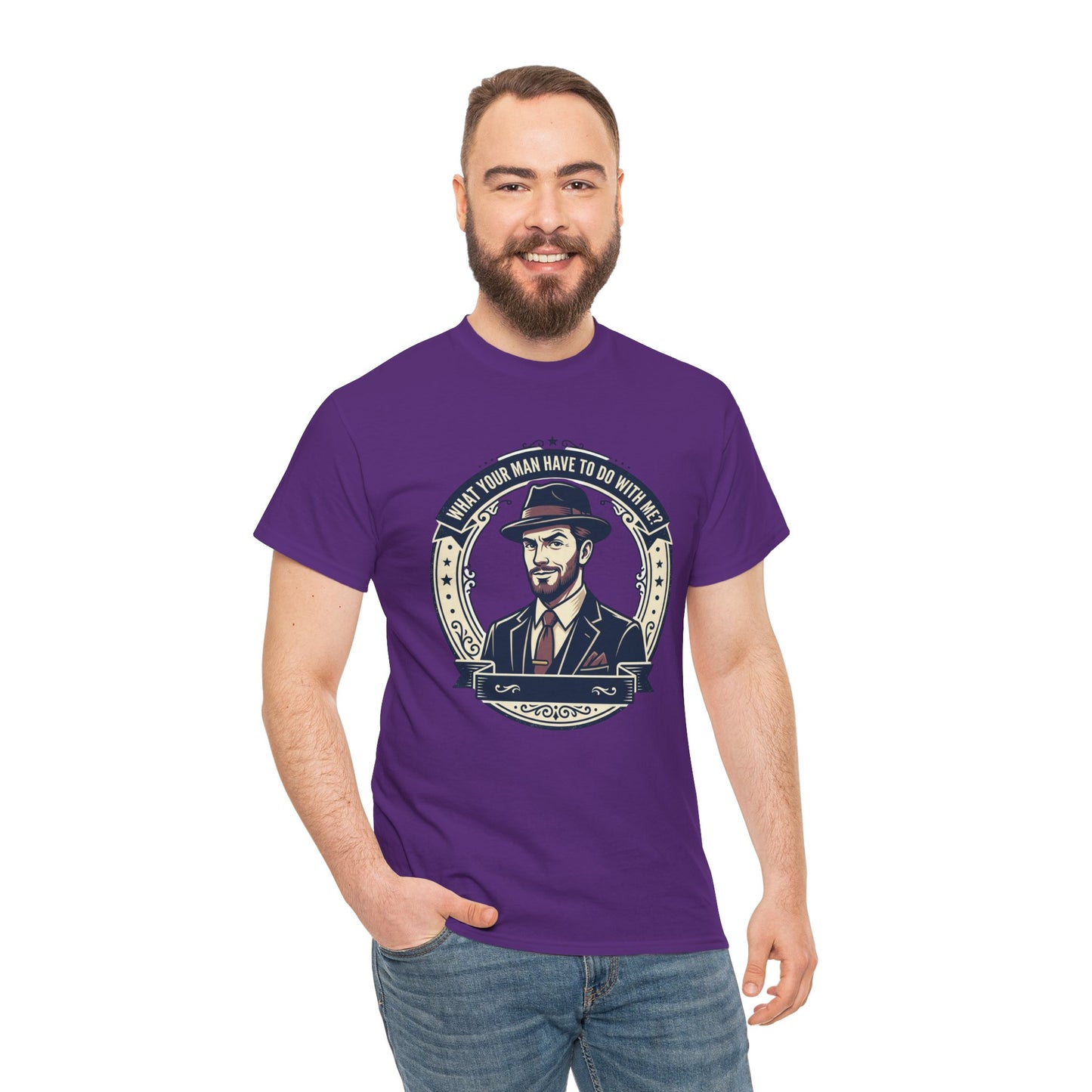 "WHAT YOUR MAN HAVE TO DO WITH ME" T-Shirt — Sassy Graphic Tee