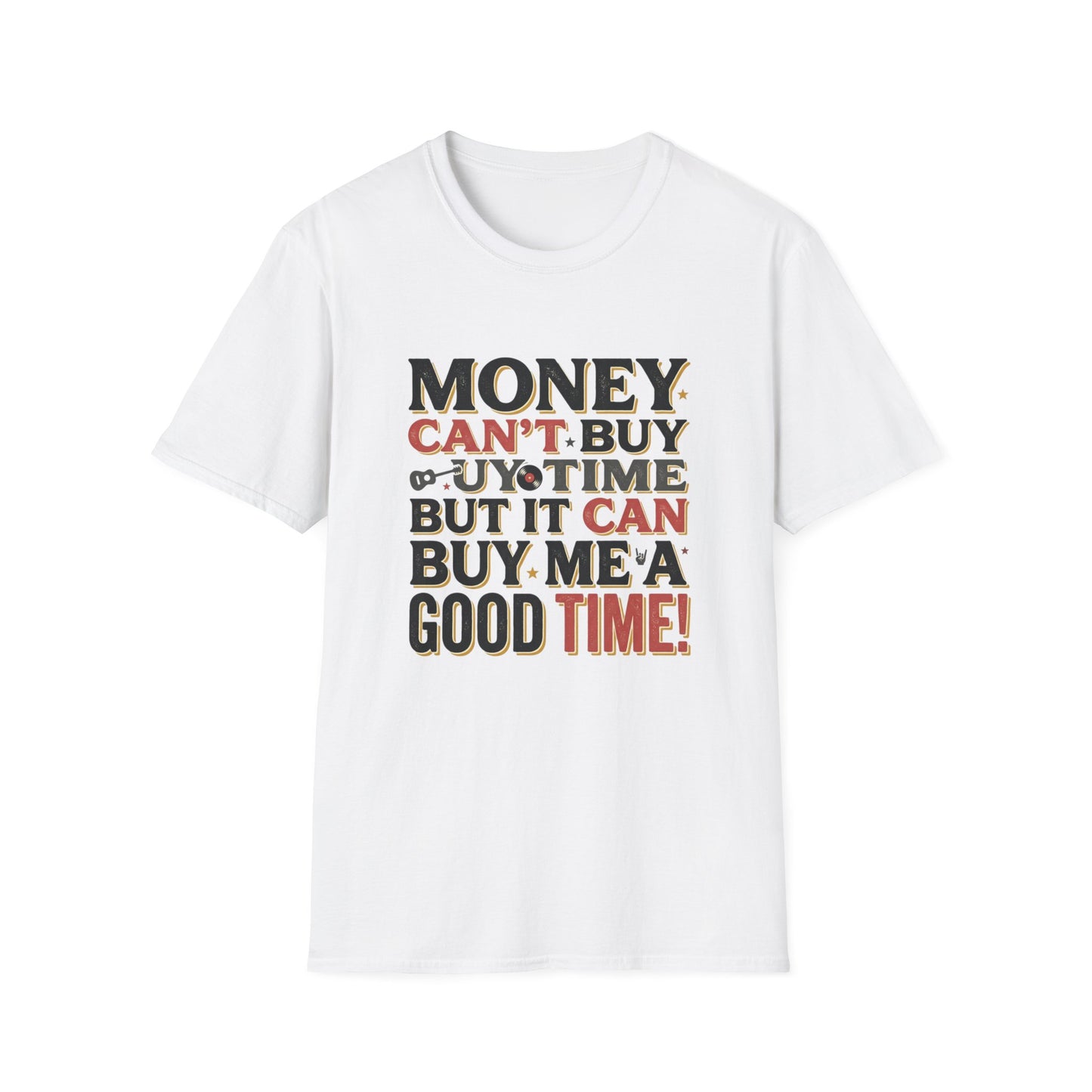 Money Can't Buy Joy T-Shirt — Funny Retro Graphic Tee: "Money Can't Buy You Time But It Can Buy Me A Good Time"