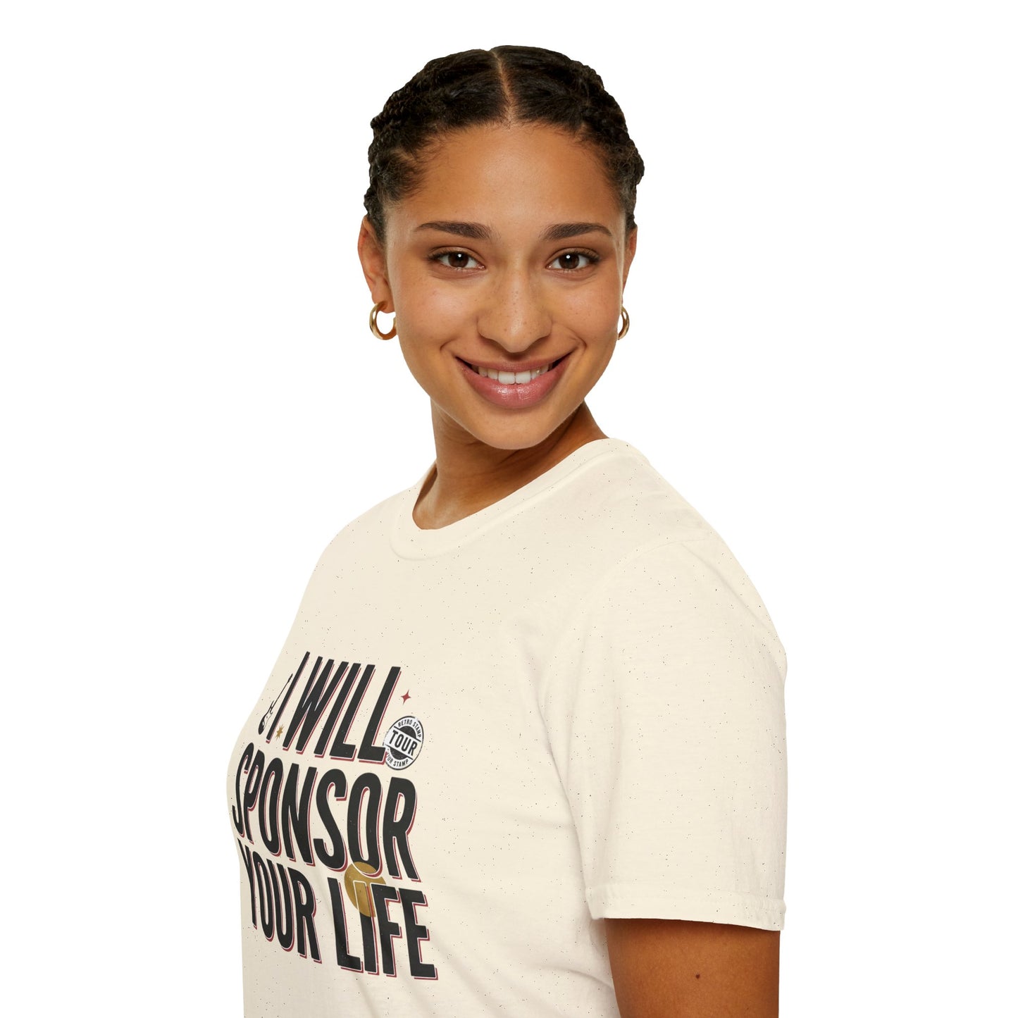 I Will Sponsor Your Life T-Shirt — Funny Supportive Tee for Friends & Concert Fans