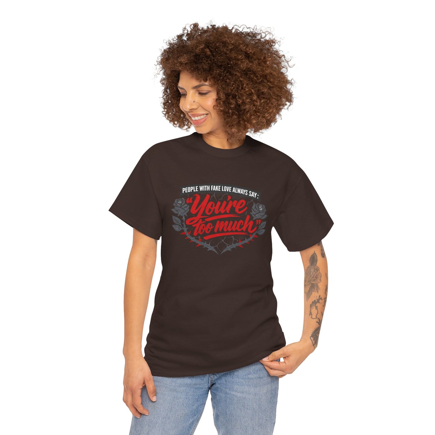 You’re Too Much" Graphic Tee — Vintage Rose Love Quote T-Shirt