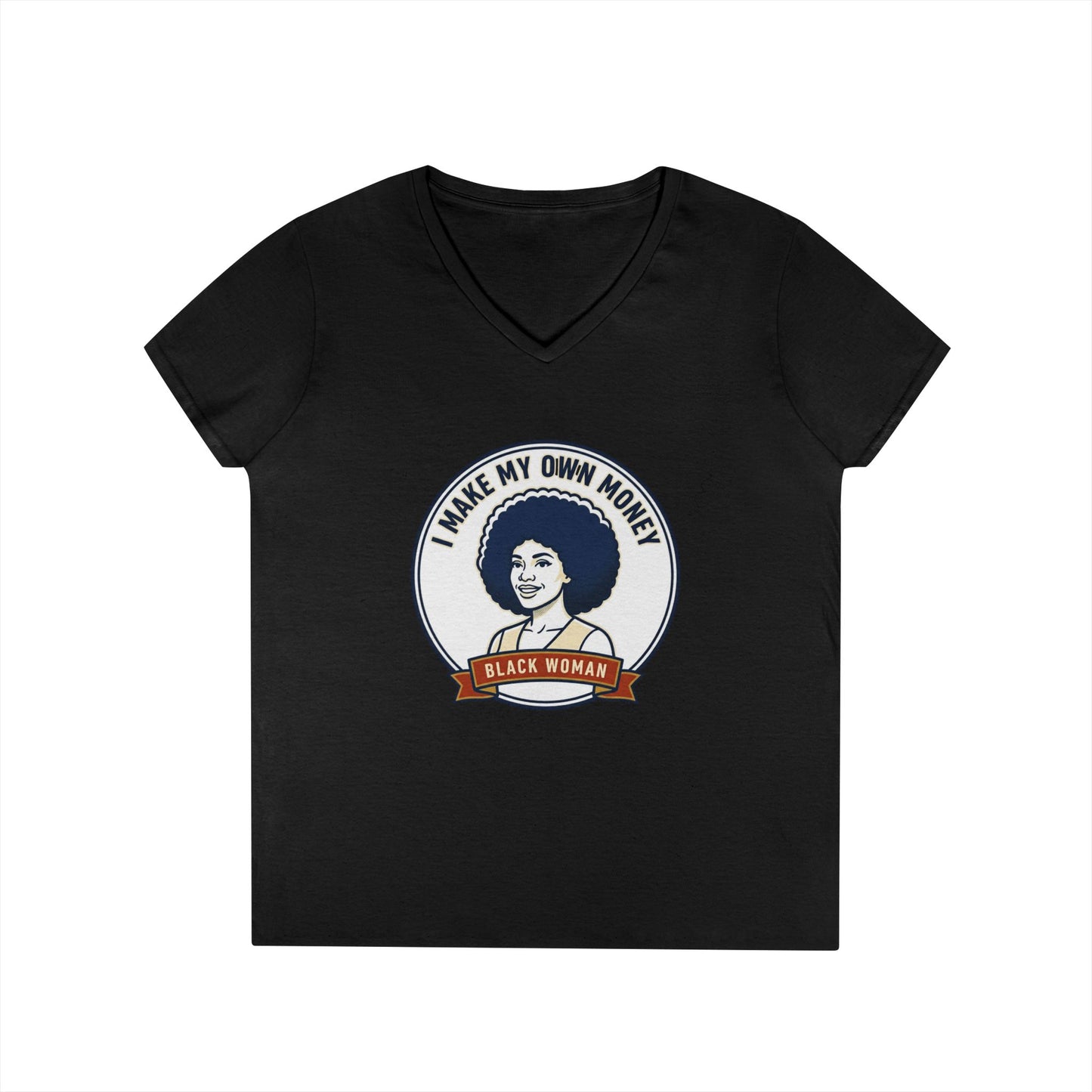 I Make My Own Money V-Neck T‑Shirt — Black Woman Empowerment Tee