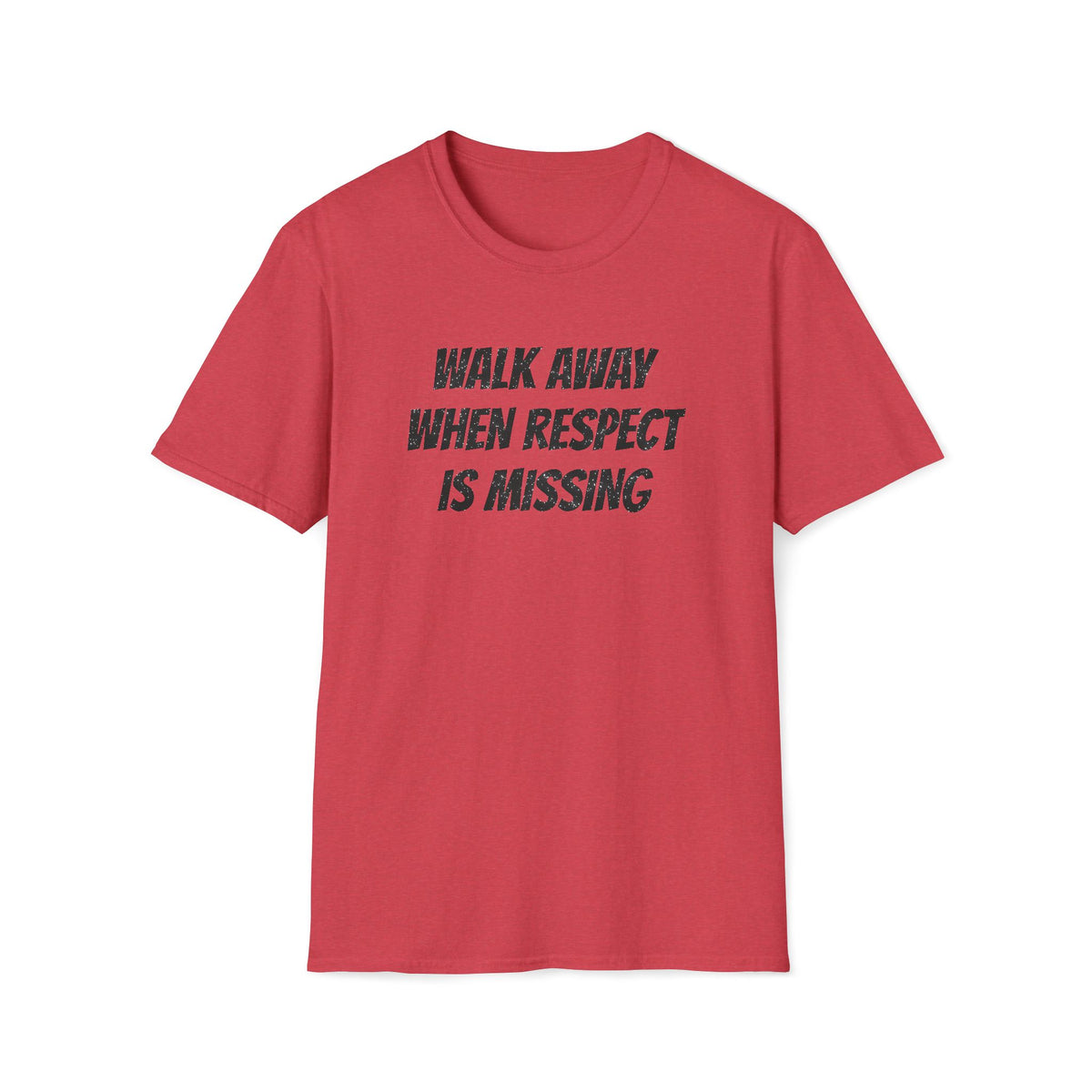 Walk Away When Respect Is Missing T-Shirt