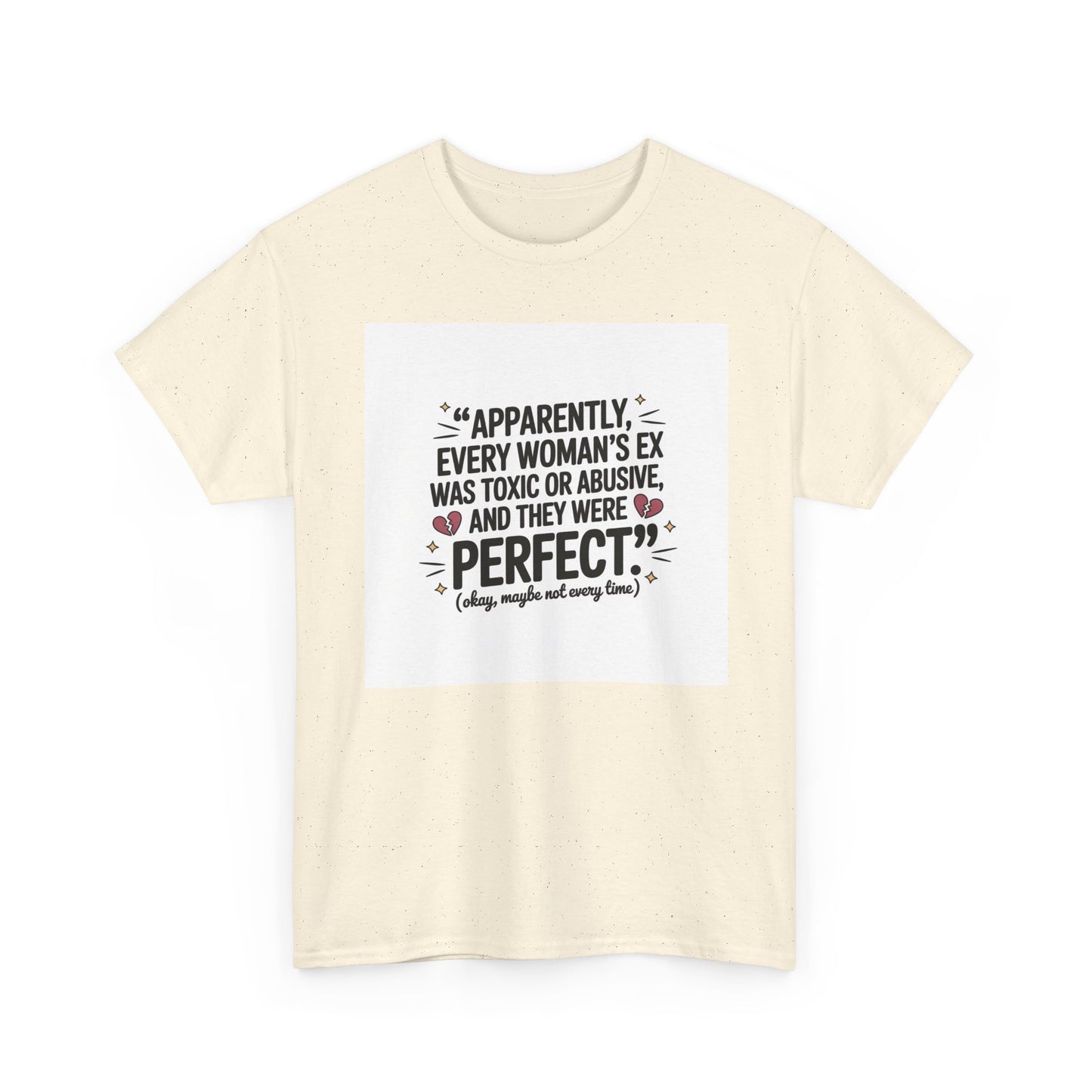 Funny Quote T-Shirt — "Apparently Every Woman's Ex Was Toxic or Abusive and They Were Perfect"