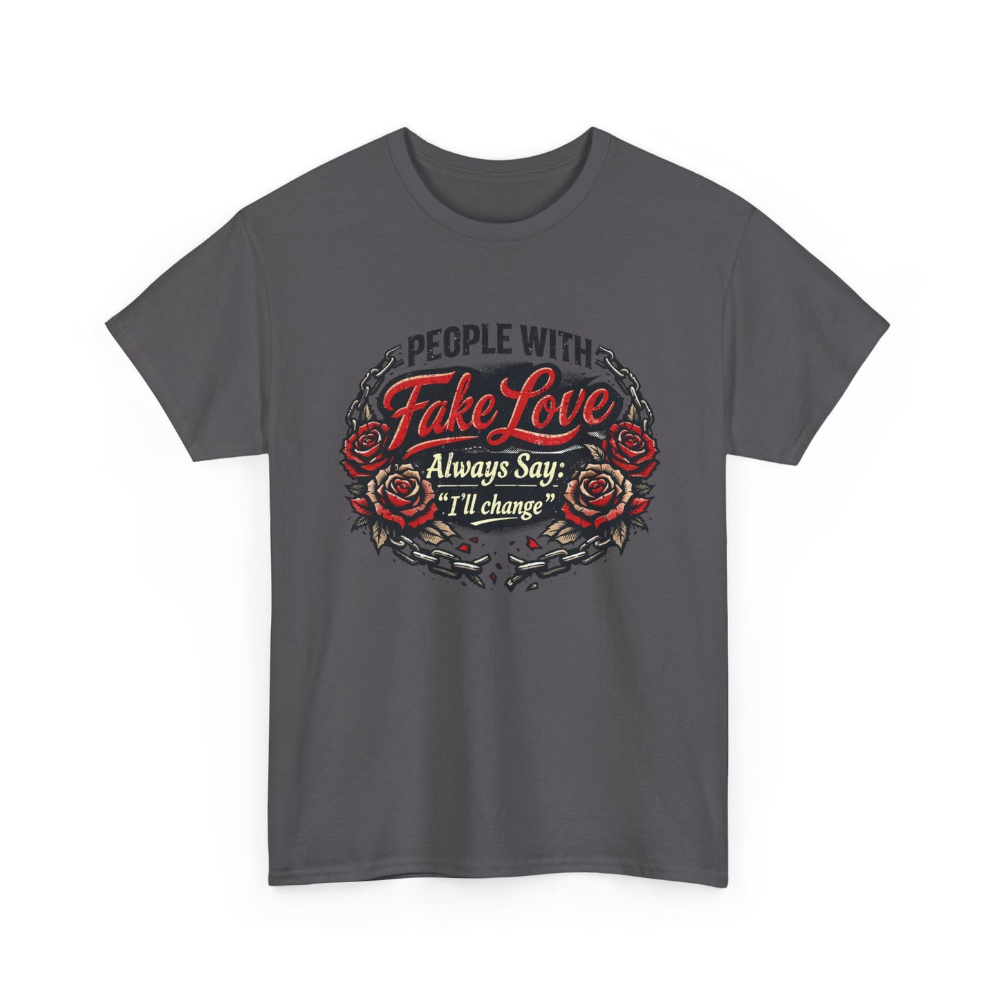 “People With Fake Love Always Say: I'll Change” Rose Design