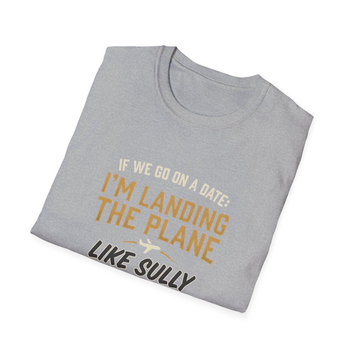 I'm Landing the Plane T-Shirt — Funny Pilot/Flight Crew Tee ("I'm Landing the Plane Like Sully")