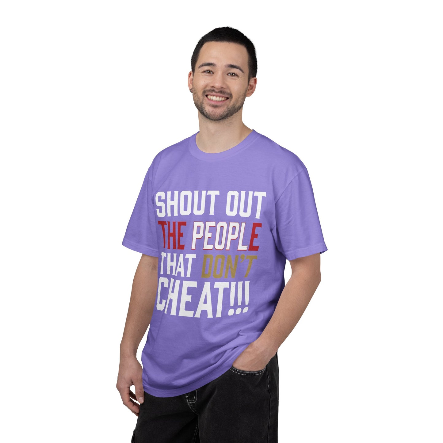 Shout Out The People That Don't Cheat!!! T-Shirt — Funny Honesty Statement Tee