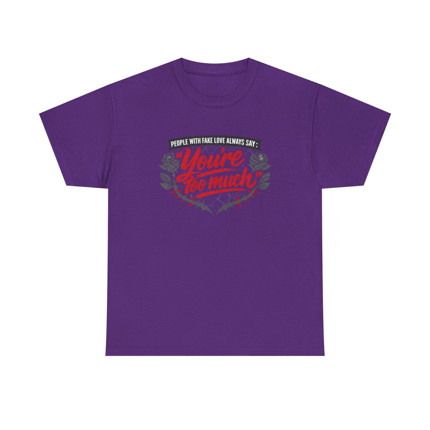 You’re Too Much" Graphic Tee — Vintage Rose Love Quote T-Shirt