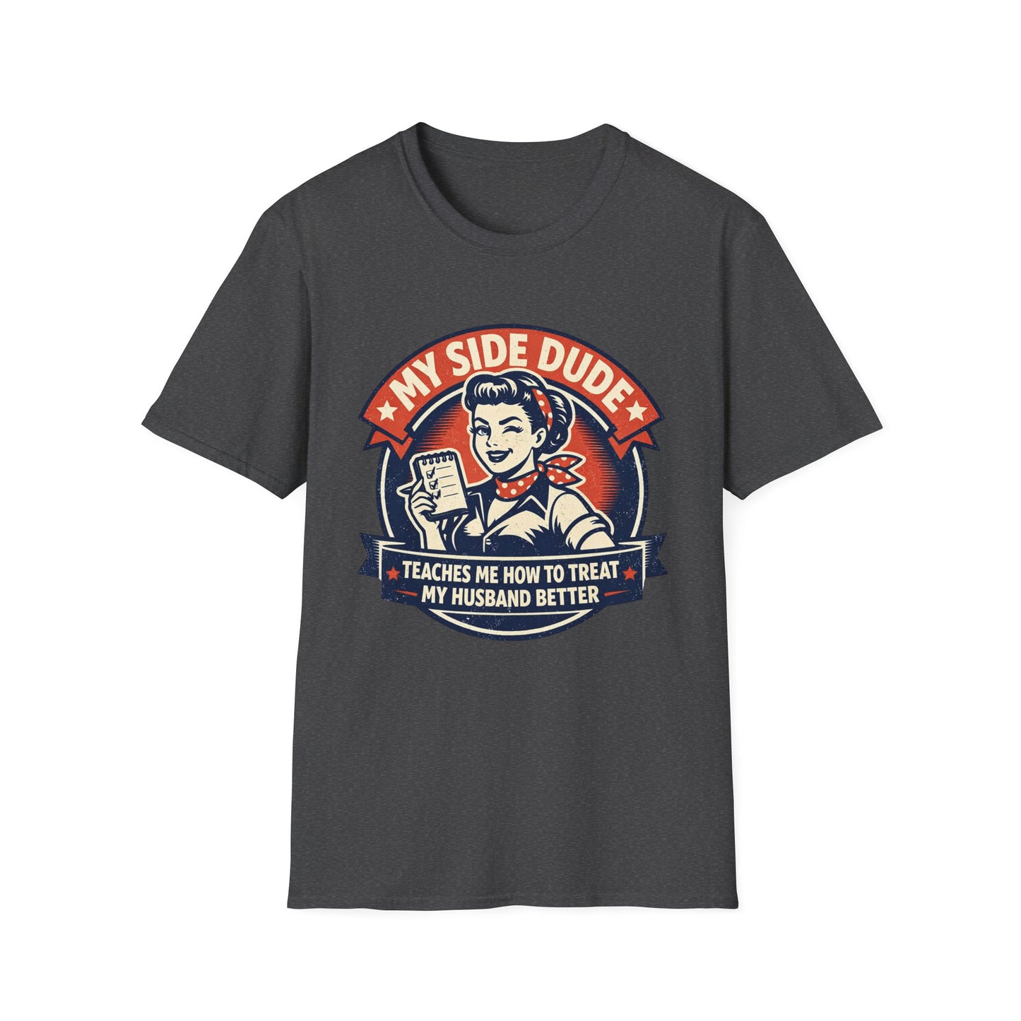 "My Side Dude Teaches Me How to Treat My Husband Better" Retro Graphic Shirt
