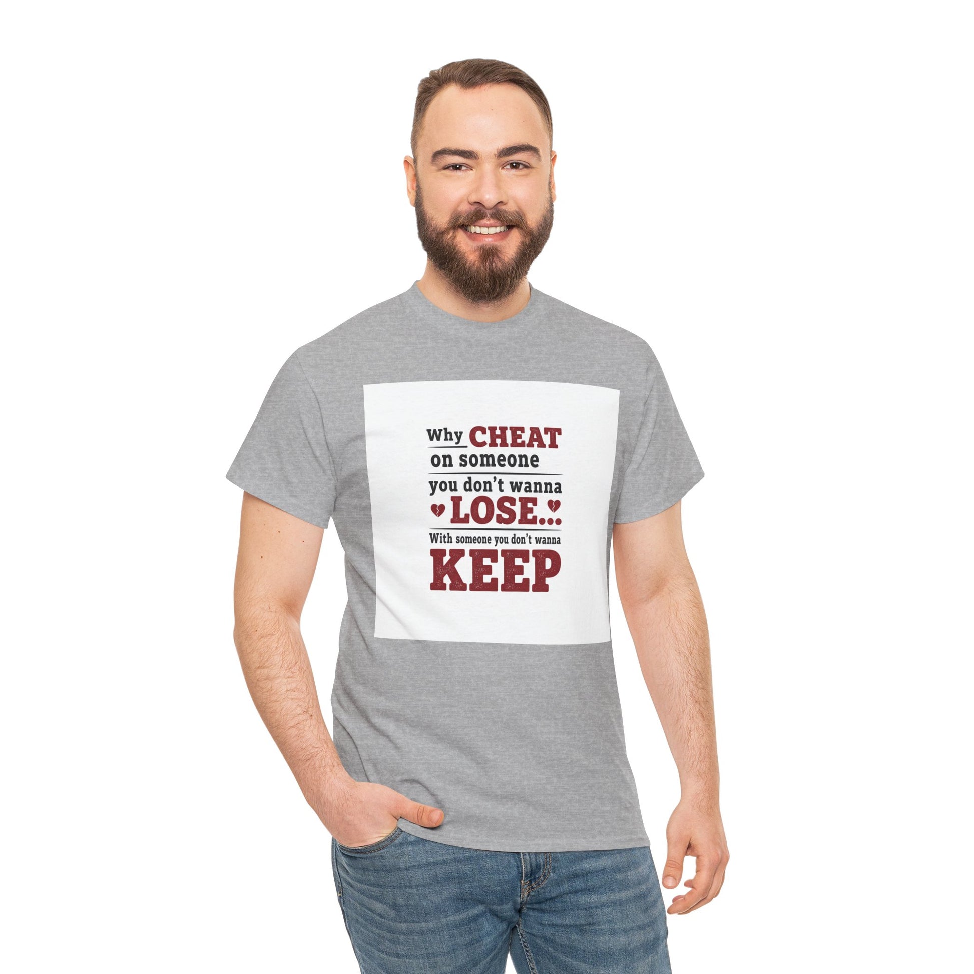 T-Shirt — "Why Cheat on Someone You Don’t Wanna Lose" Relationship Quote Tee Printify