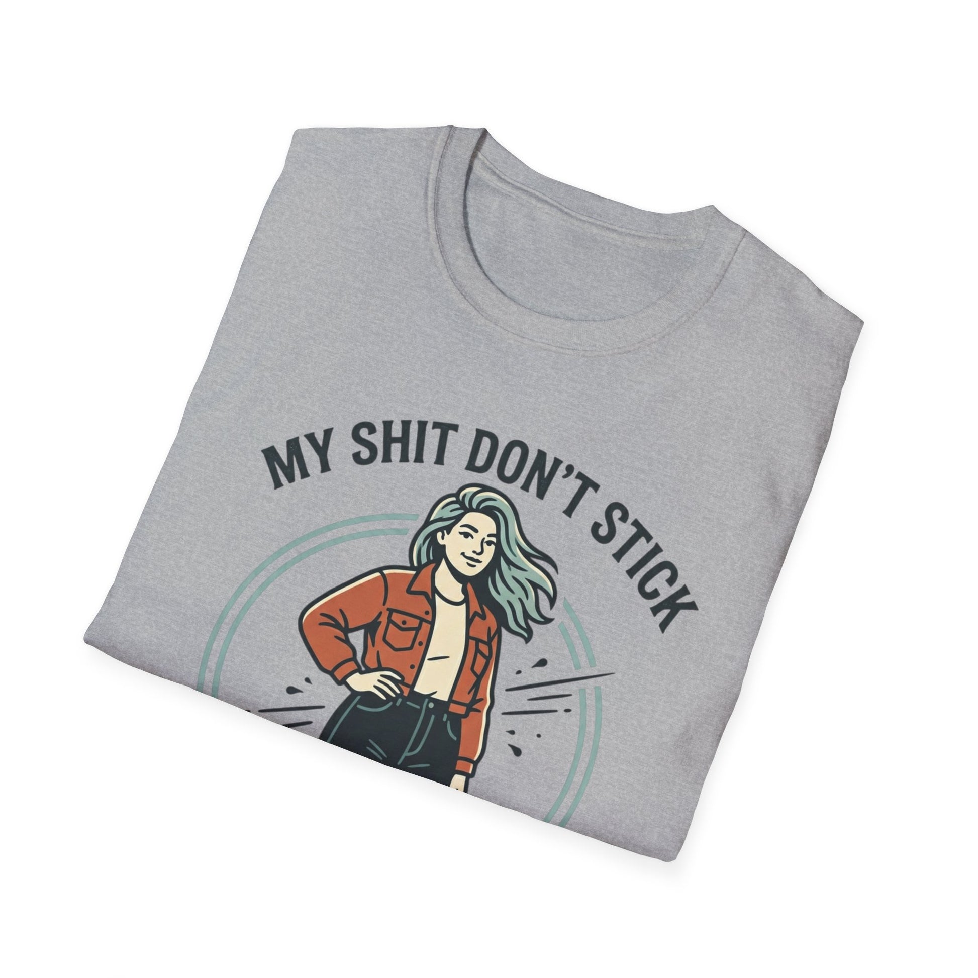 T‑Shirt — “My Shit Don’t Stick” Confident Woman Graphic Tee Printify