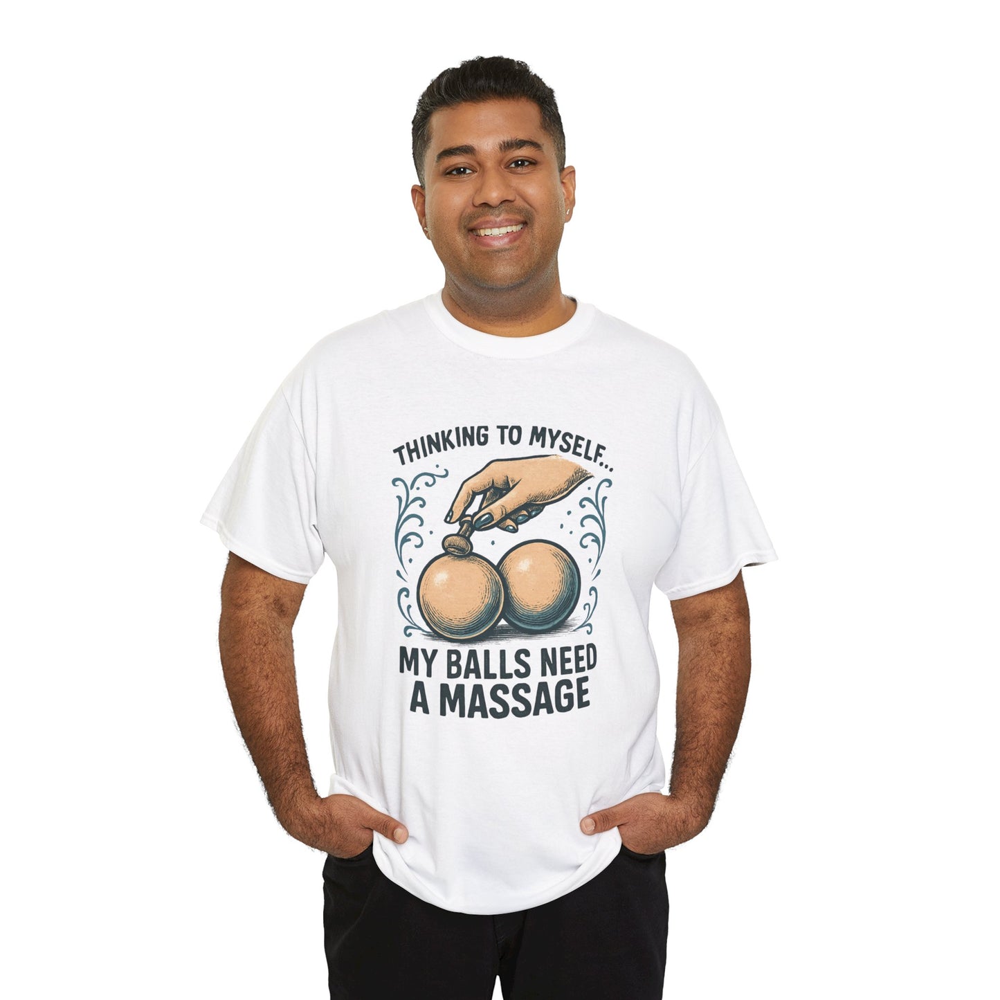 T-Shirt — "Thinking to Myself: My Balls Need a Massage" Funny Novelty Tee