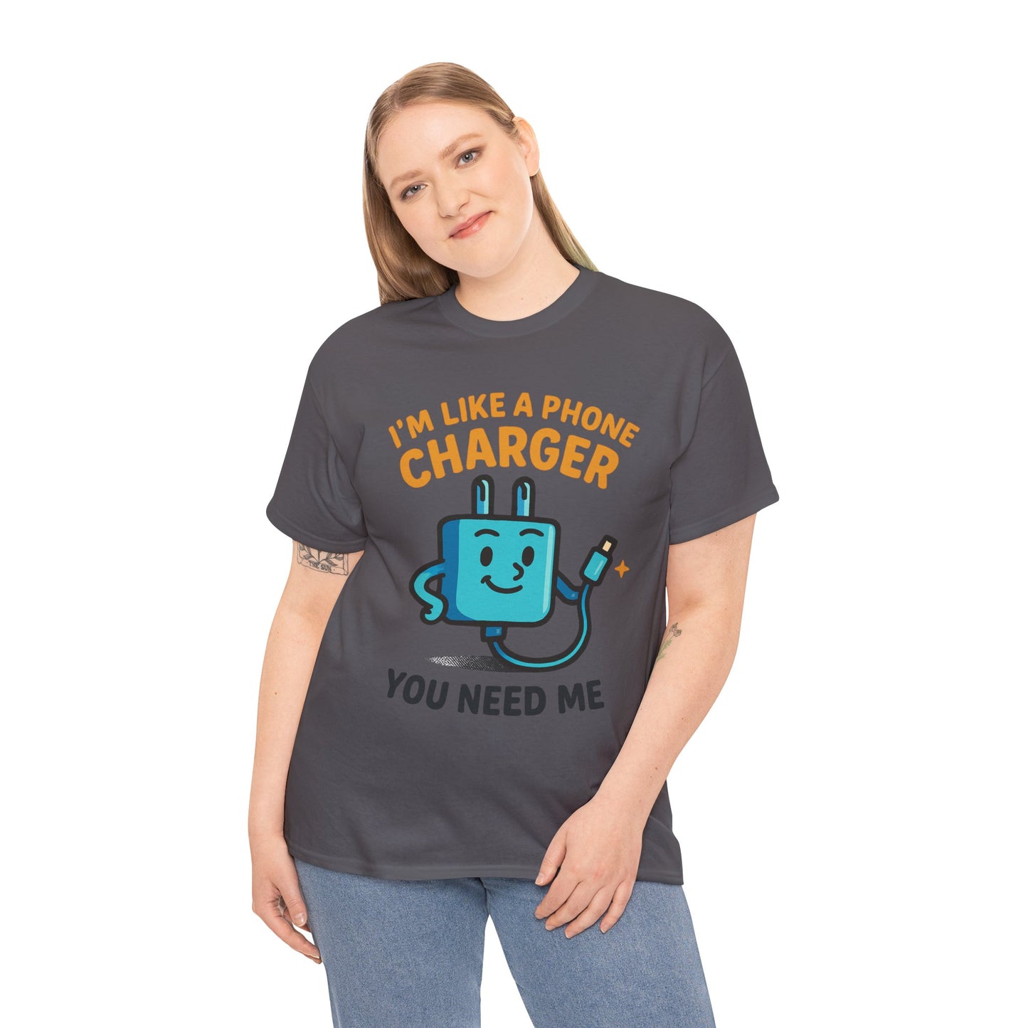 I’m Like a Phone Charger T-Shirt – Cute Tech Pun Tee (“You Need Me”)
