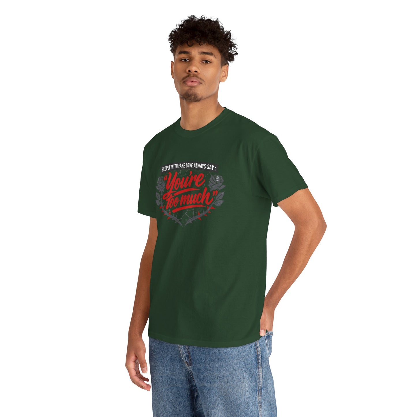 You’re Too Much" Graphic Tee — Vintage Rose Love Quote T-Shirt