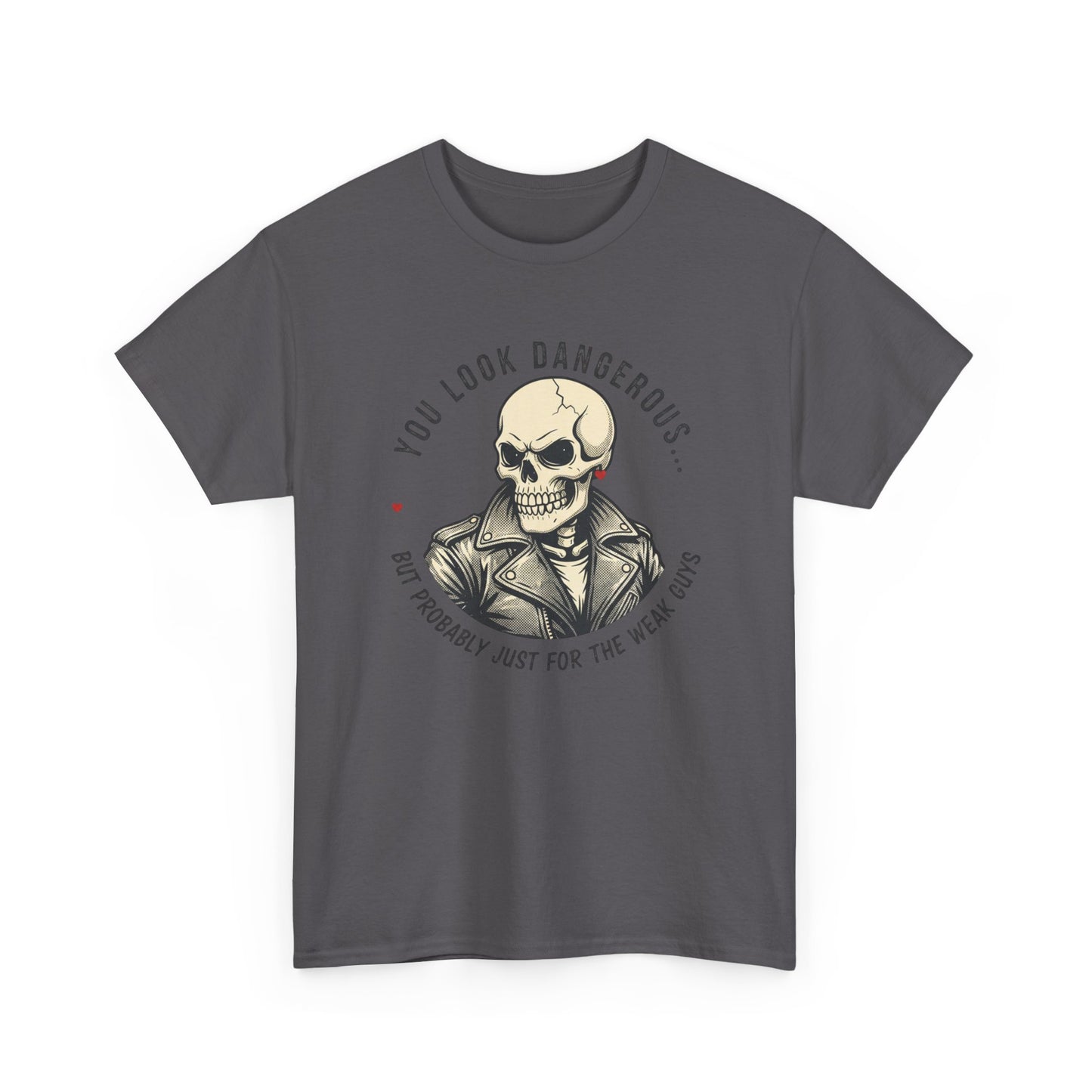Skull Jacket Tee — “You Look Dangerous (Not Probably Just for the Weak Ones)” Graphic T-Shirt Printify