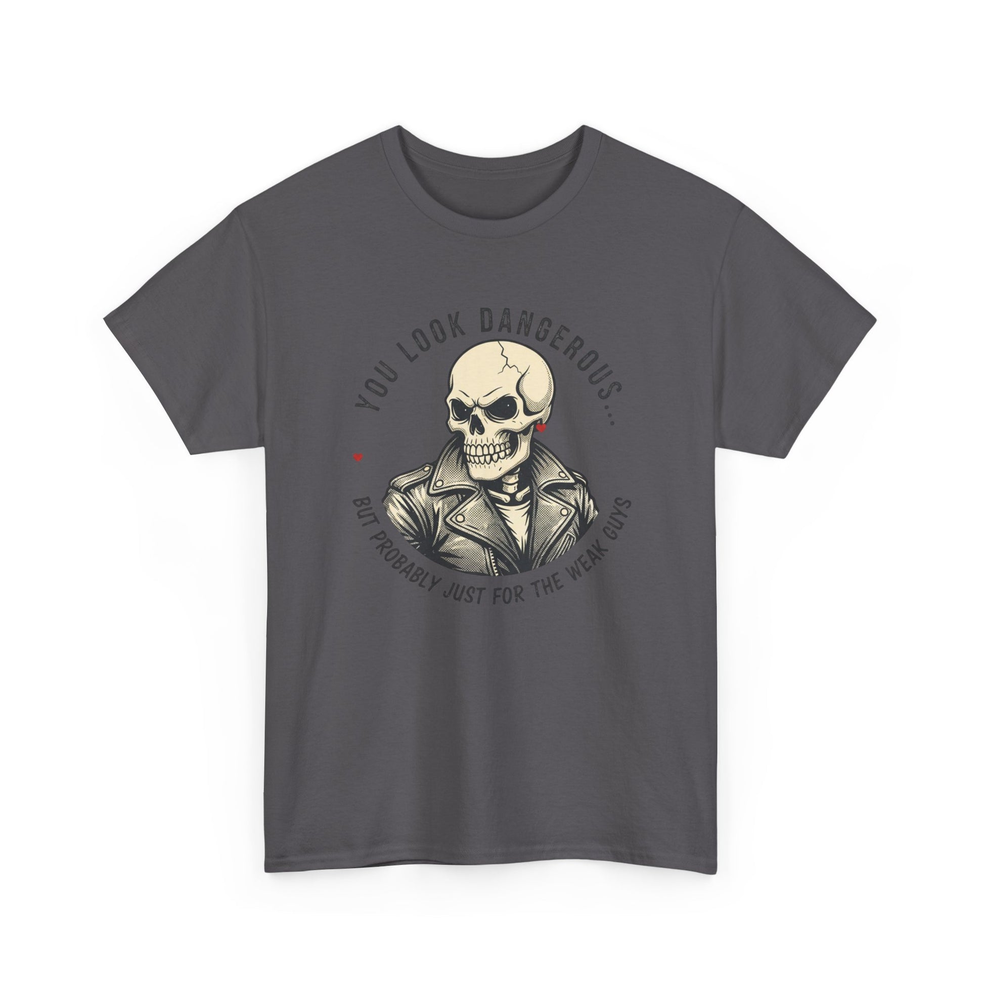 Skull Jacket Tee — “You Look Dangerous (Not Probably Just for the Weak Ones)” Graphic T-Shirt Printify
