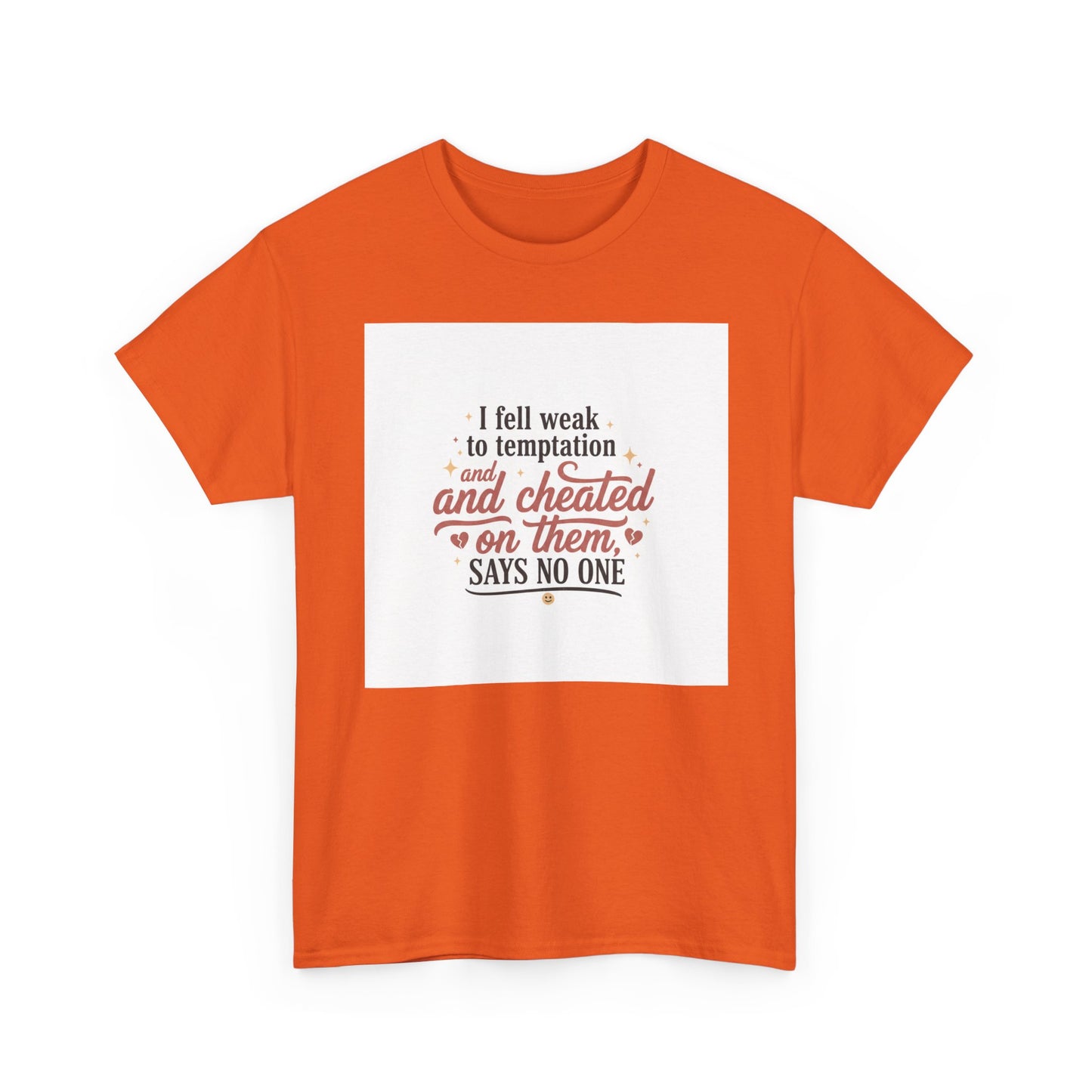 Funny Relationship Quote T-Shirt — “I fell weak to temptation and cheated on them” Graphic Tee Printify