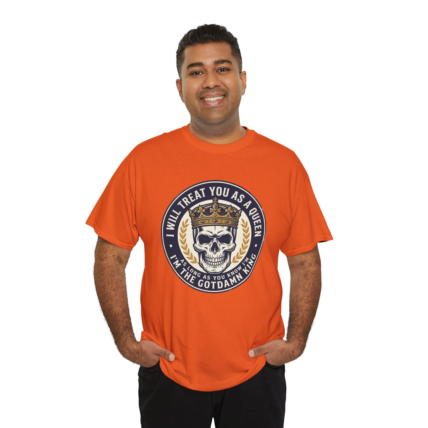 Skull King Tee — "I Will Treat You As A Queen" Graphic T-Shirt