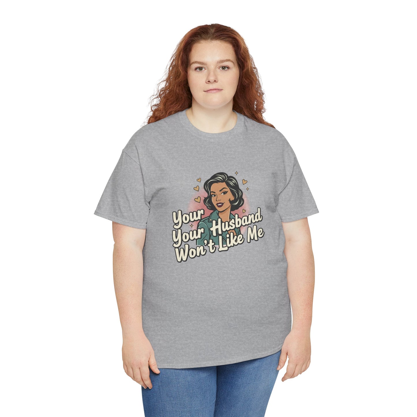 Graphic Tee — Retro Pinup "Your Husband Won't Like Me" Statement Shirt Printify