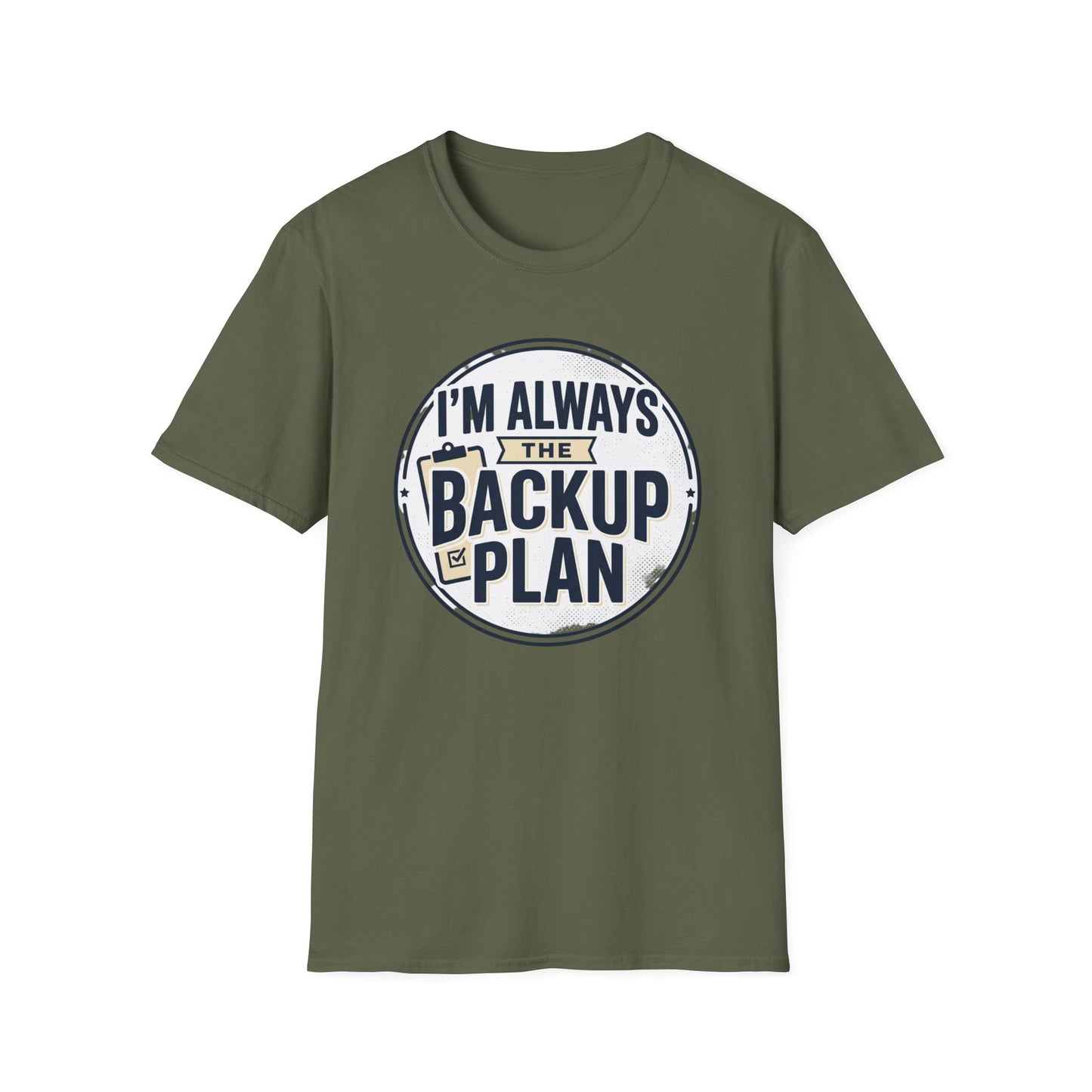 Backup Plan T-Shirt — "I'm Always the Backup Plan" Funny Graphic Tee