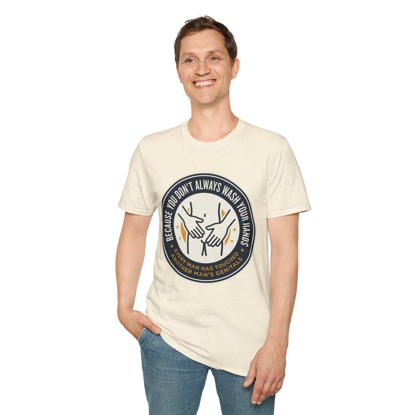 "Because You Don't Always Wash Your Hands" Graphic Tee (Handwashing Reminder)