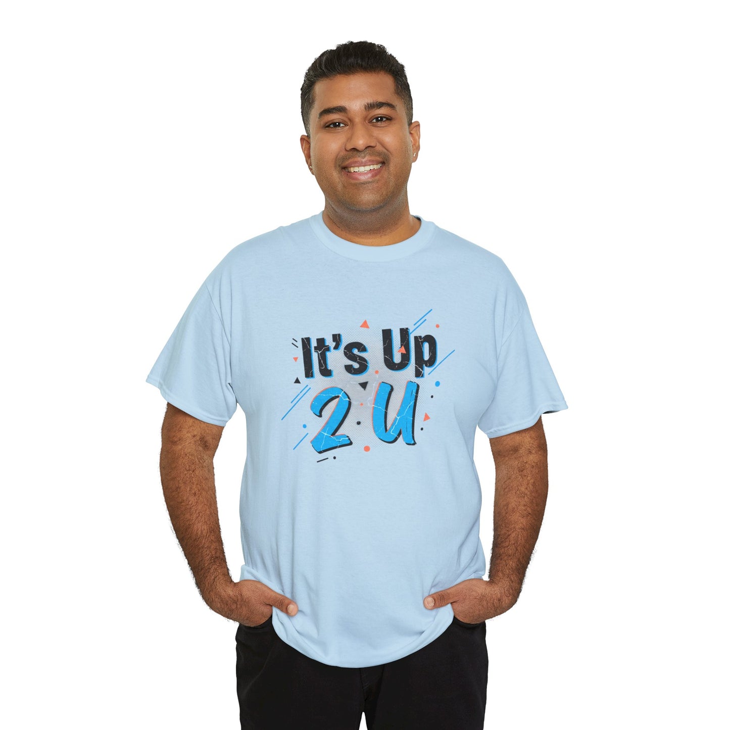 It's Up 2 U T-Shirt — Motivational Graphic Tee Printify