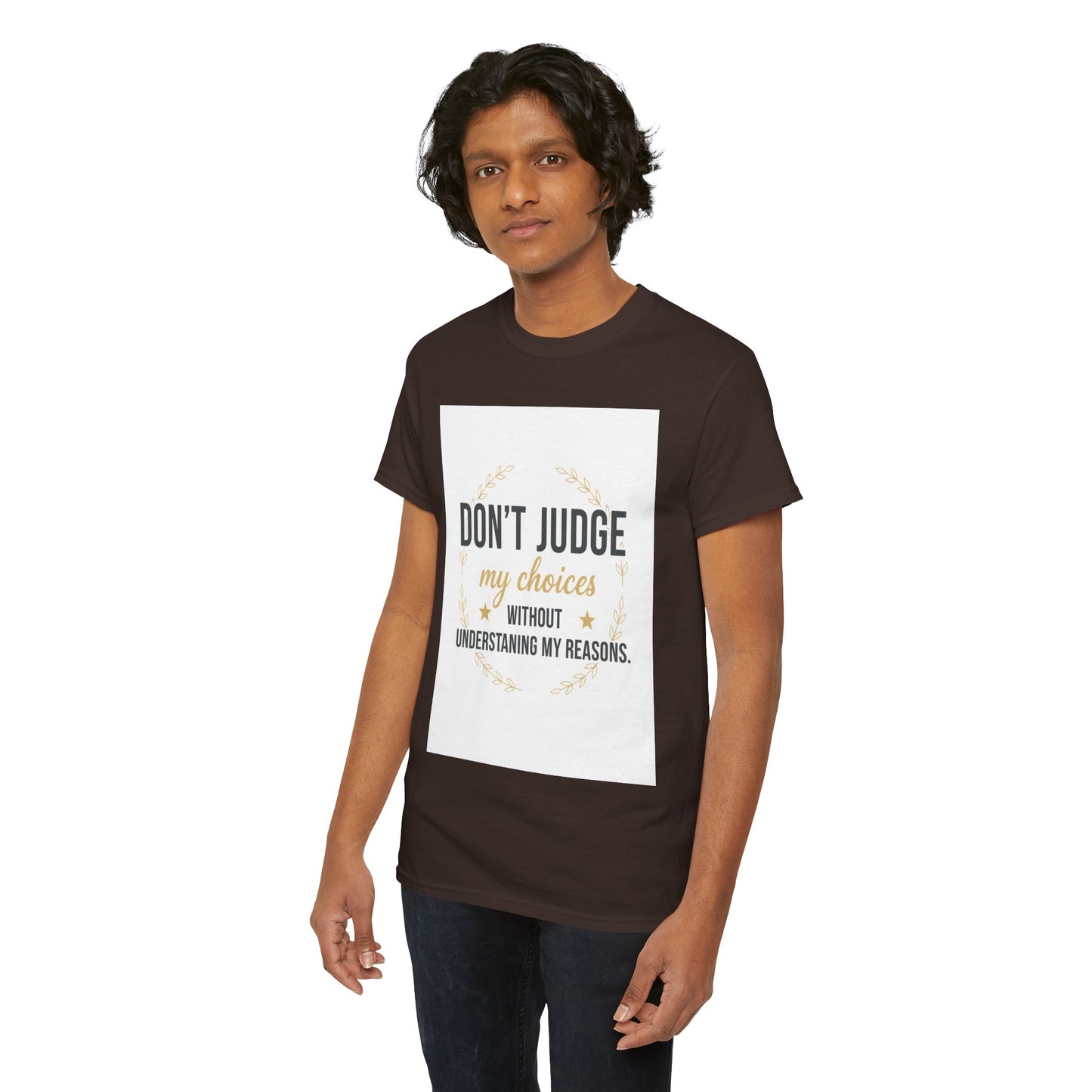 Don’t Judge My Choices T-Shirt – “Don’t Judge My Choices Without Understanding My Reasons” Graphic Tee