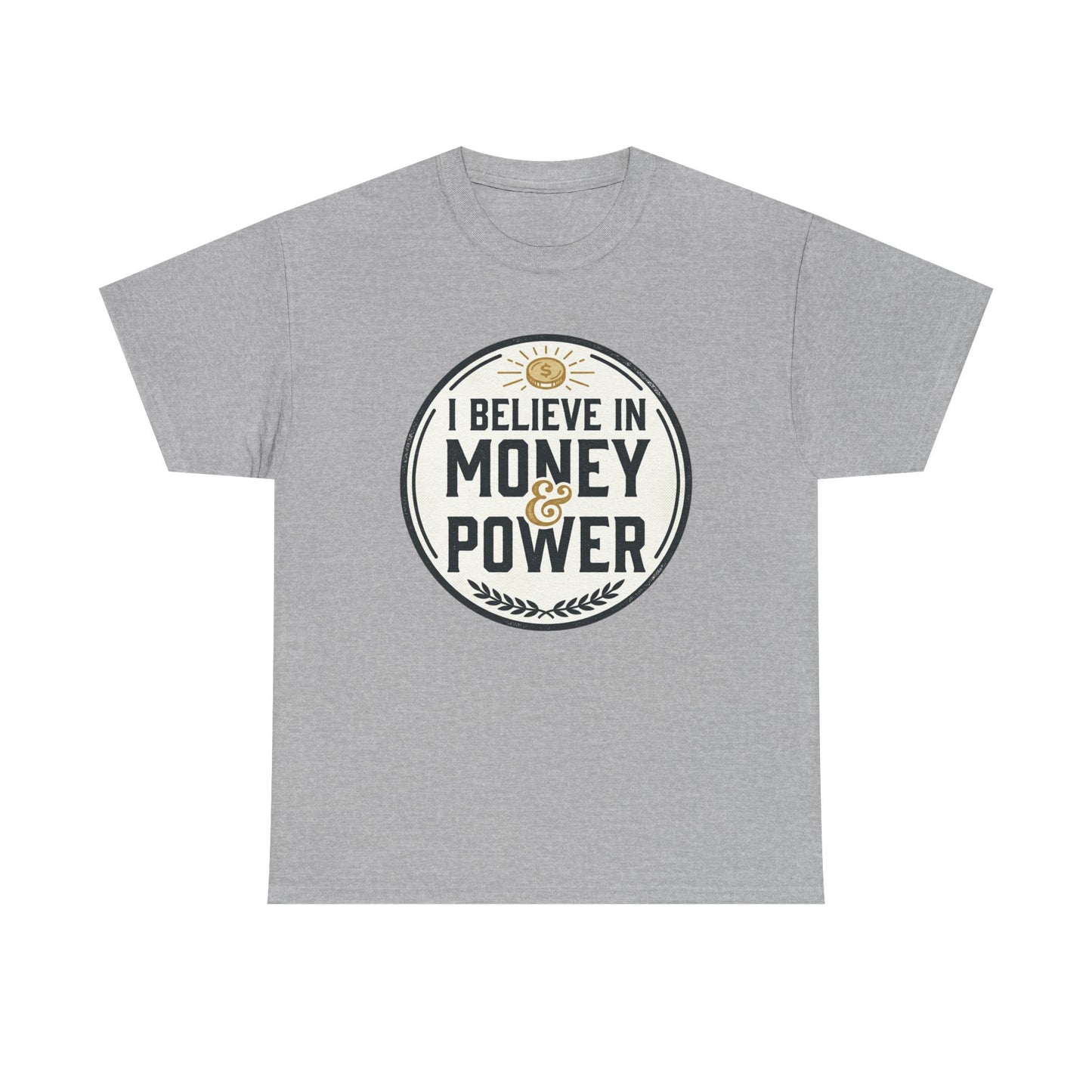 I Believe in Money & Power T-Shirt — Motivational Retro Graphic Tee