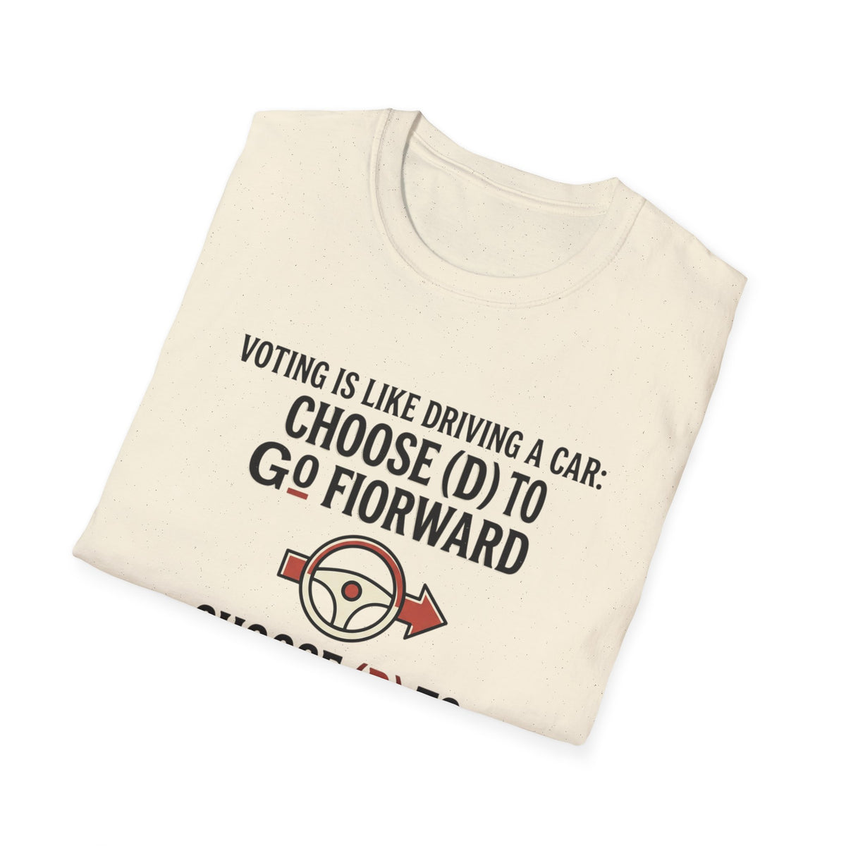 Voting Is Like Driving T-Shirt – "Choose (D) to Go Forward, Choose (R) to Go Backward" Political Voter Awareness Tee