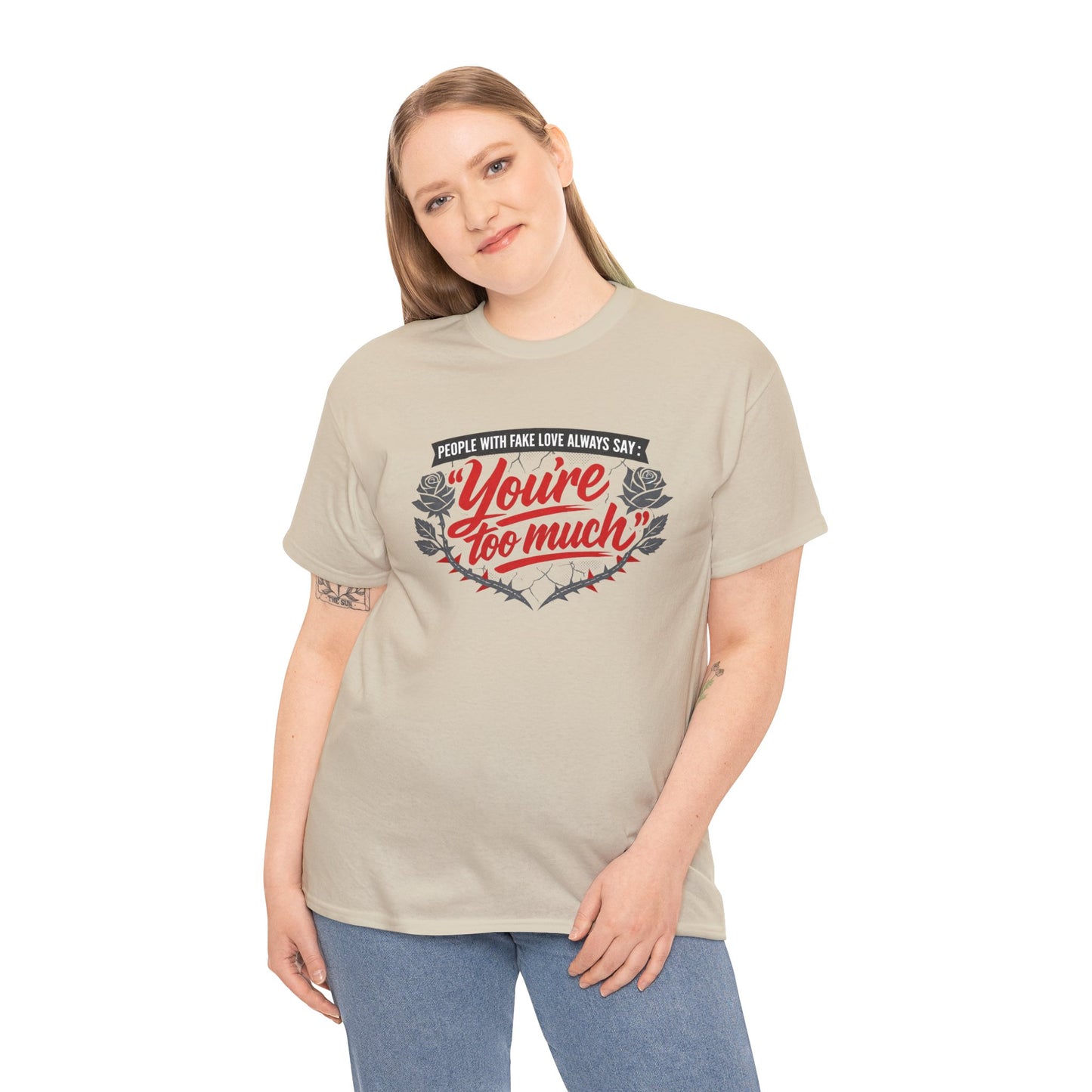 You’re Too Much" Graphic Tee — Vintage Rose Love Quote T-Shirt