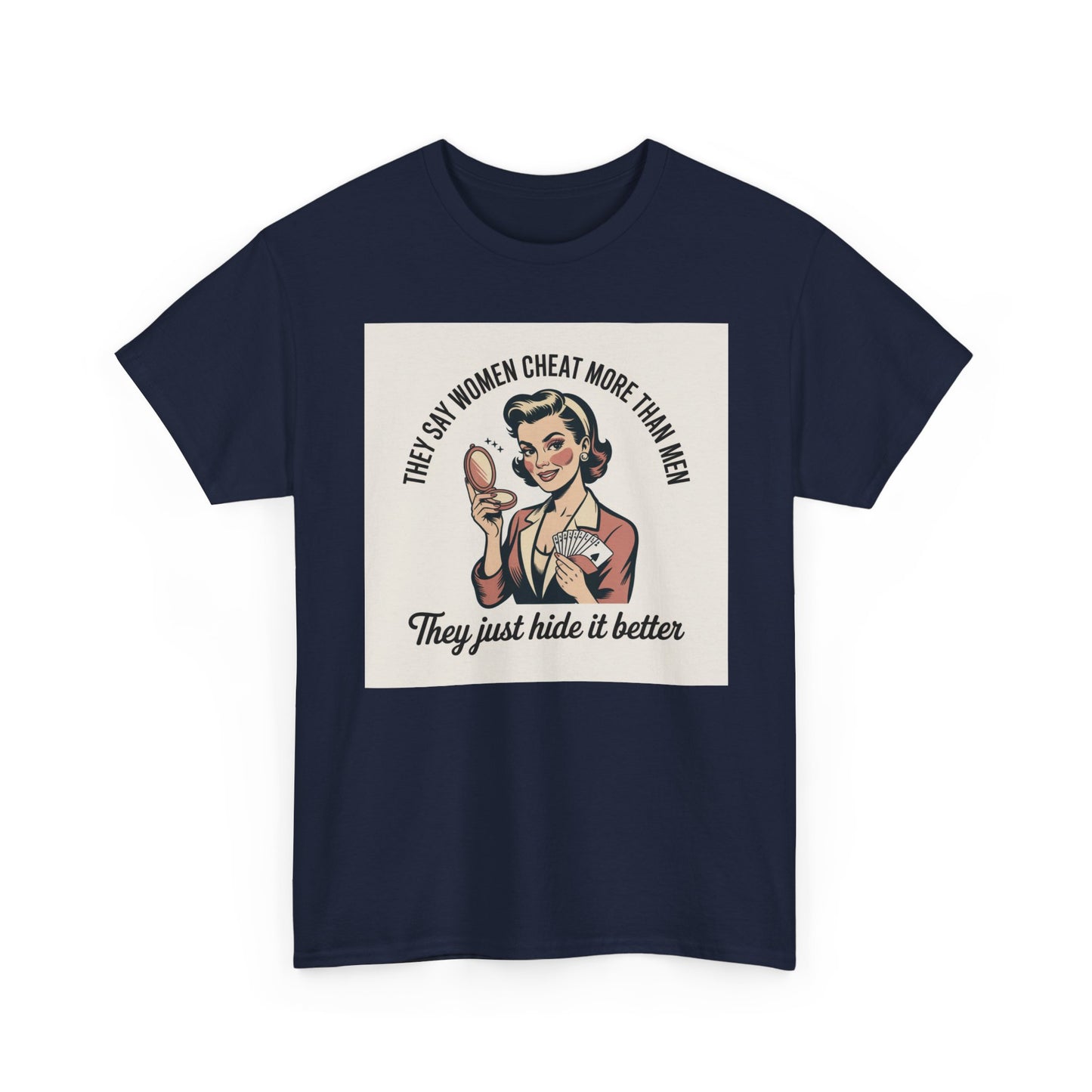 Vintage Pinup Tee — "They Say Women Cheat More Than Men — They Just Hide It Better" Printify